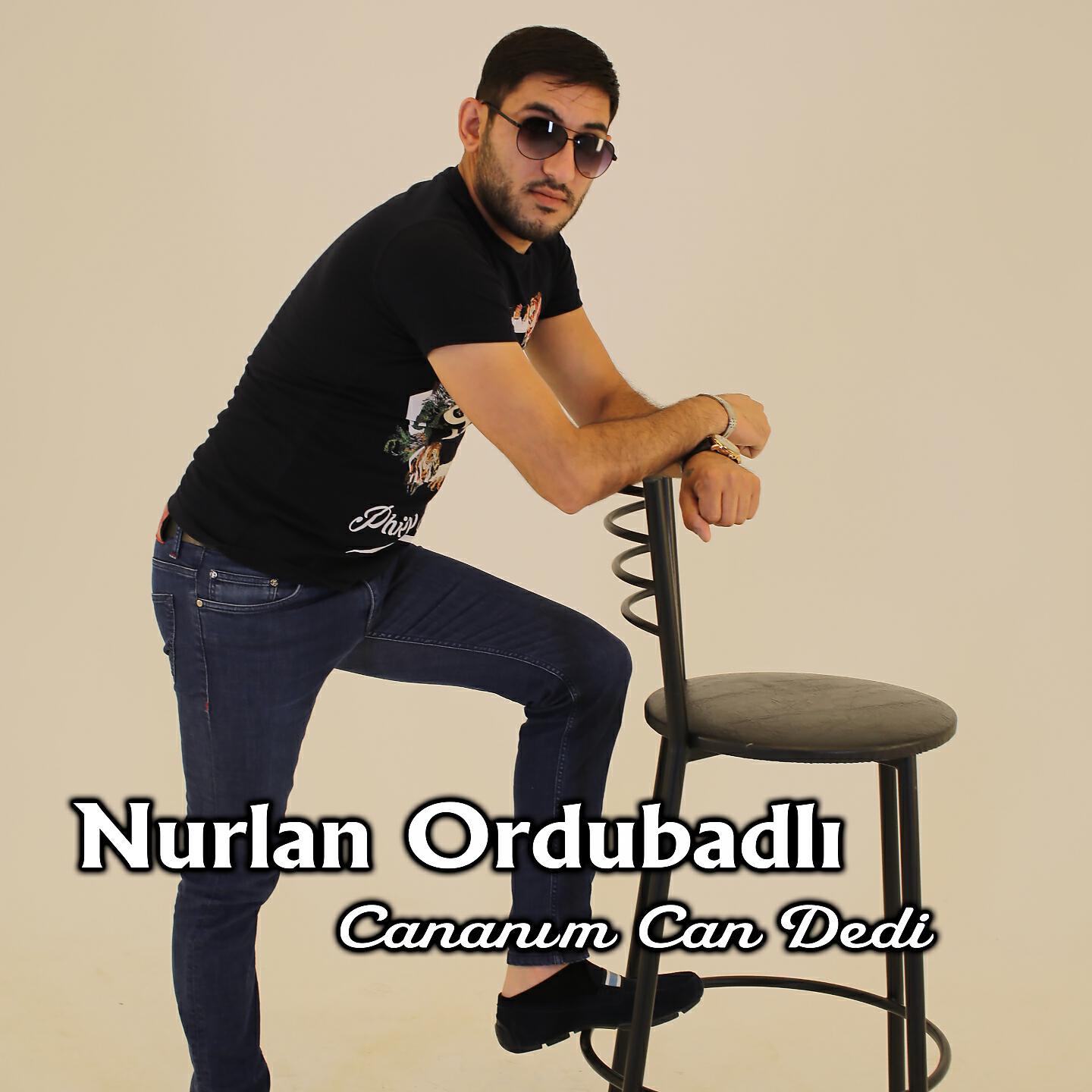 Nurlan Ordubadlı - Cananım Can Dedi