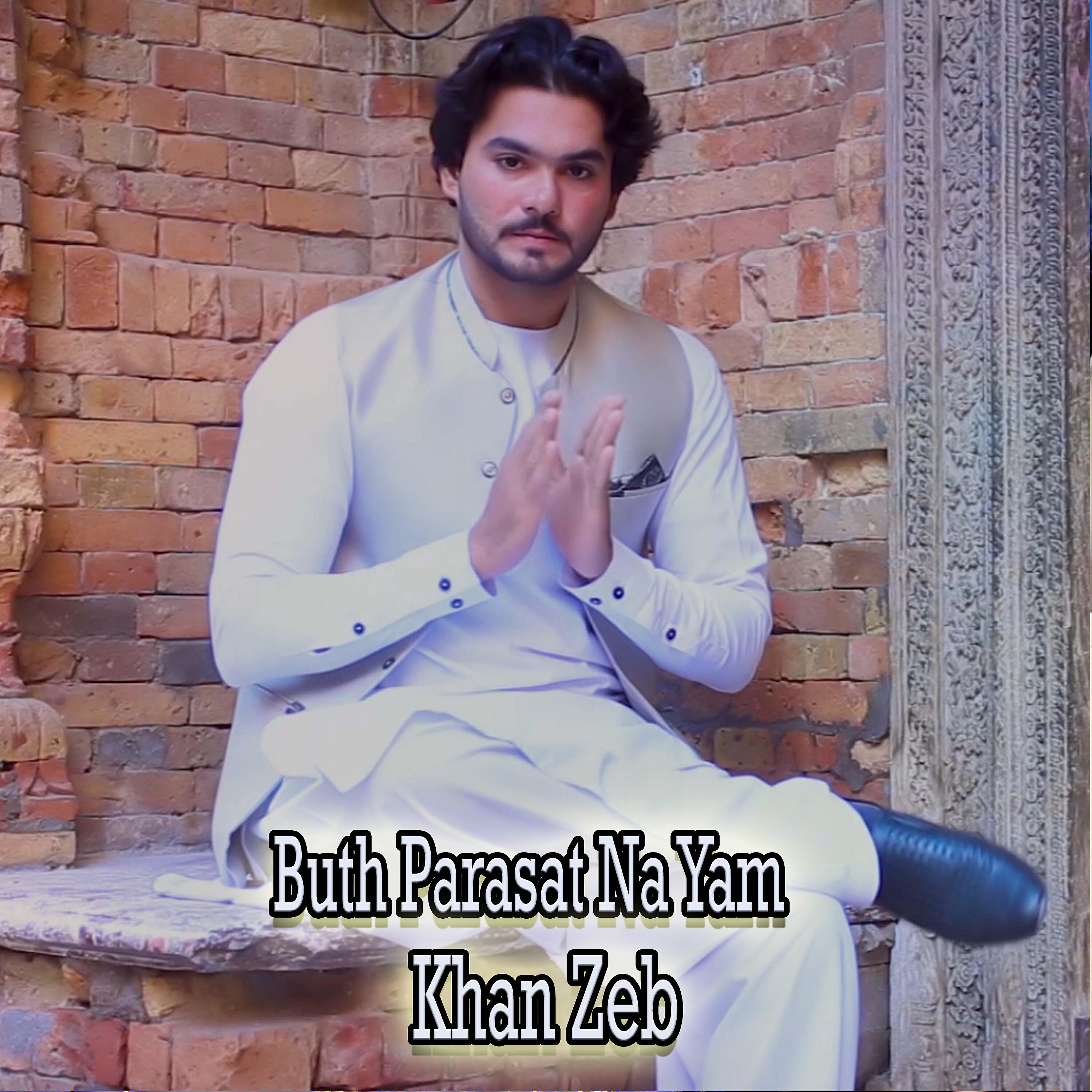 Khan Zeb - Buth Parasat Na Yam