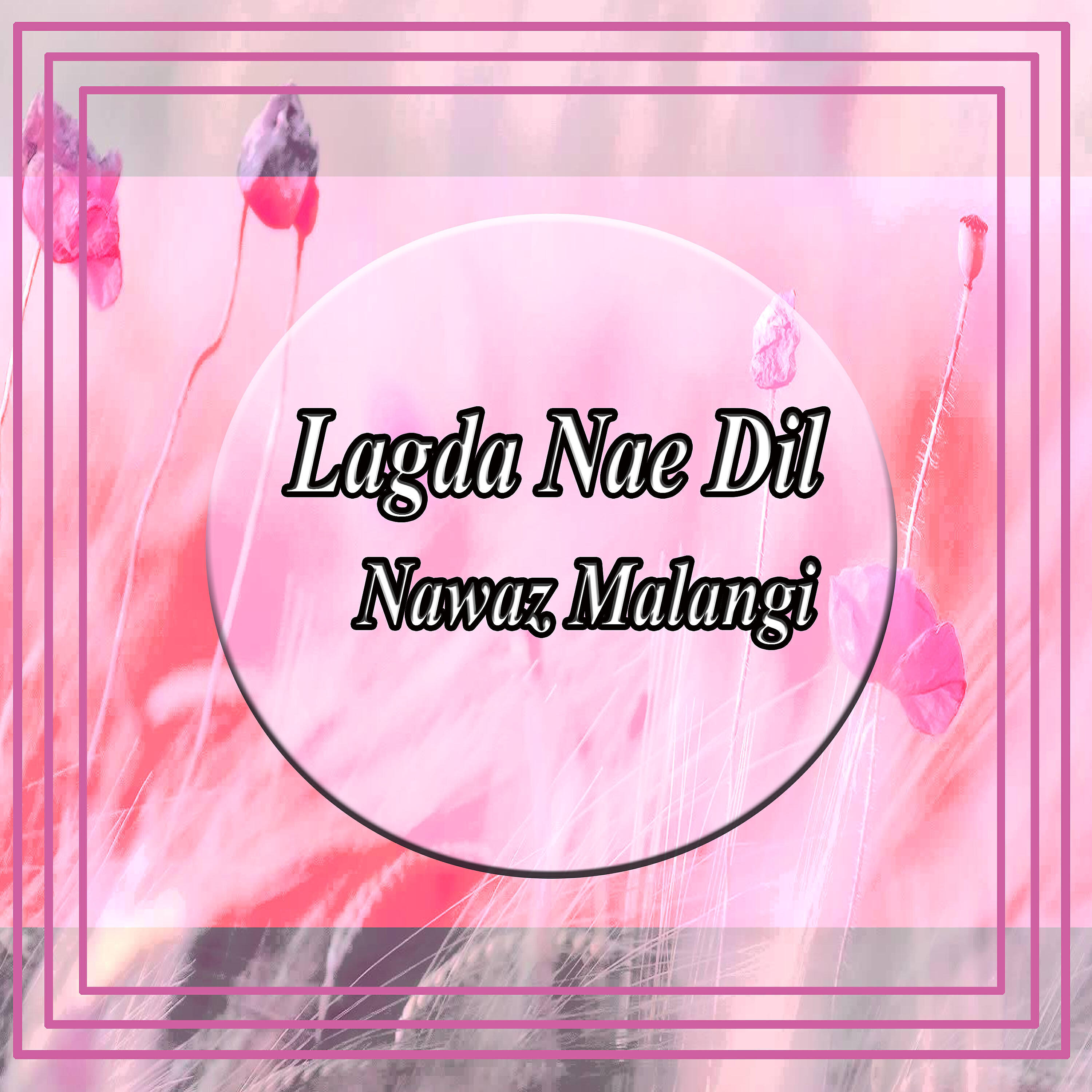 Nawaz Malangi - Lagda Nae Dil