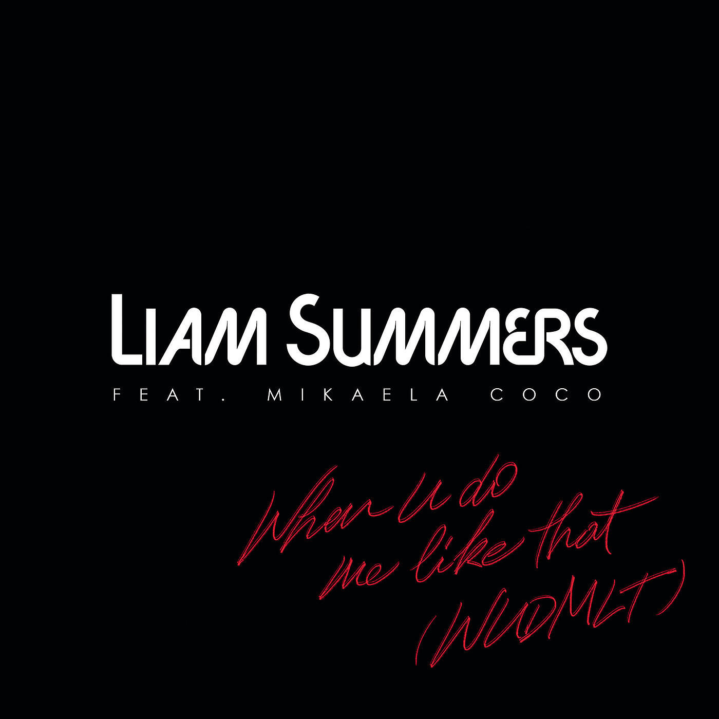 Liam Summers - When U Do Me Like That
