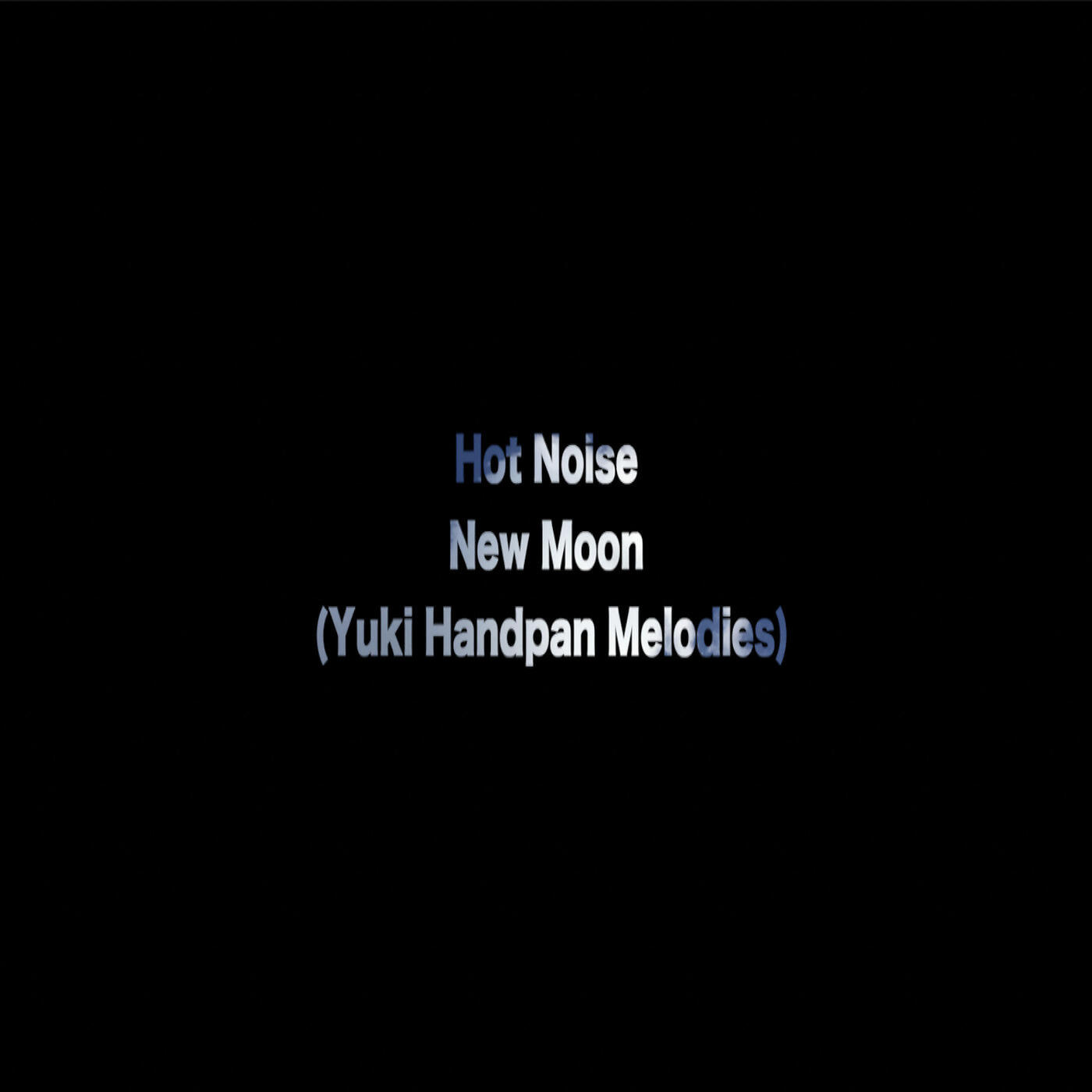 Hot Noise - New Moon (Yuki Handpan Melodies)