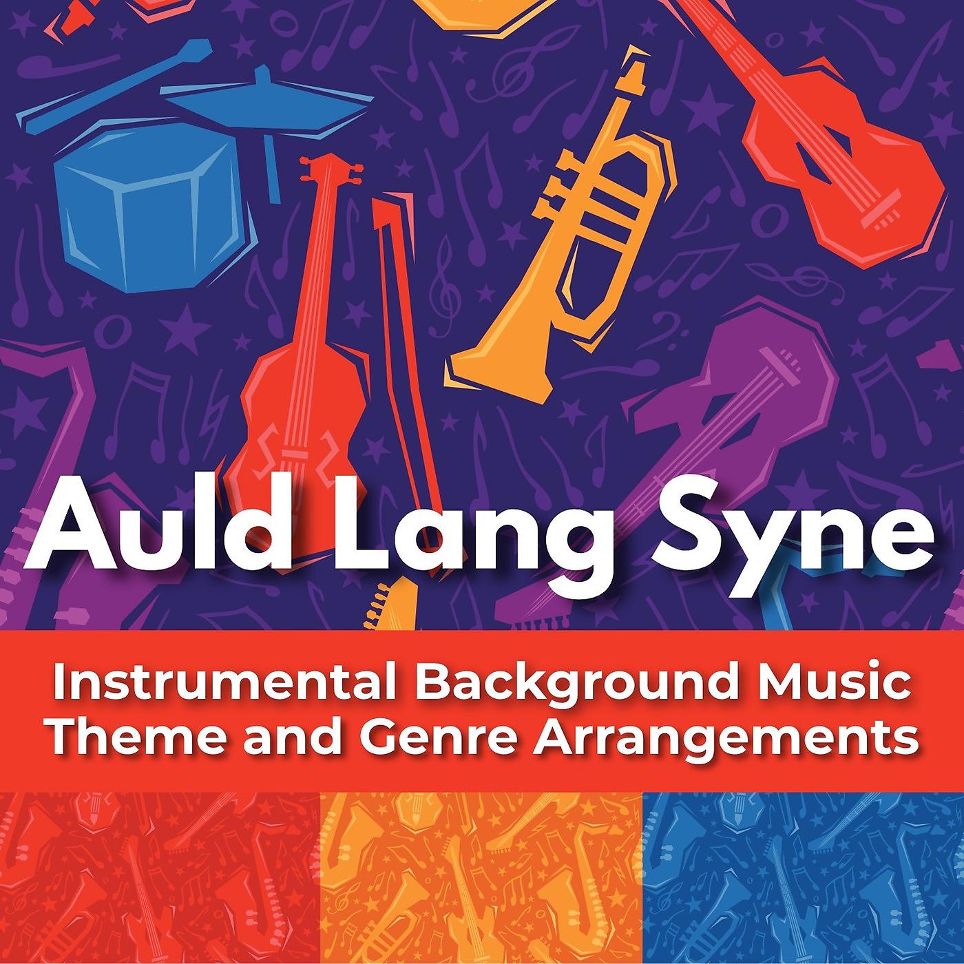 Постер альбома Auld Lang Syne: Instrumental Background Music Theme and Genre Arrangements