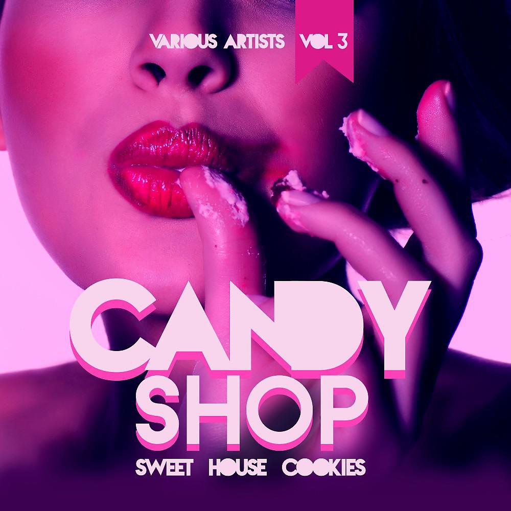Постер альбома Candy Shop, Vol. 3 (Sweet House Cookies)