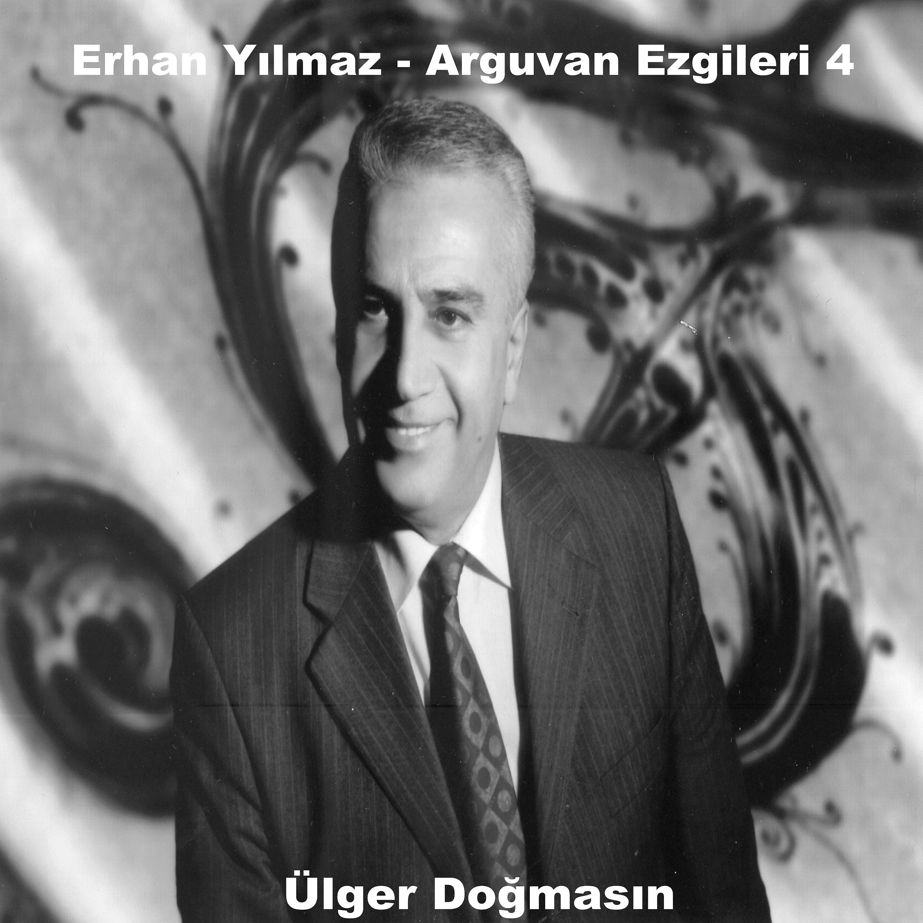 Постер альбома Arguvan Ezgileri Vol. 4 / Ülger Doğmasın