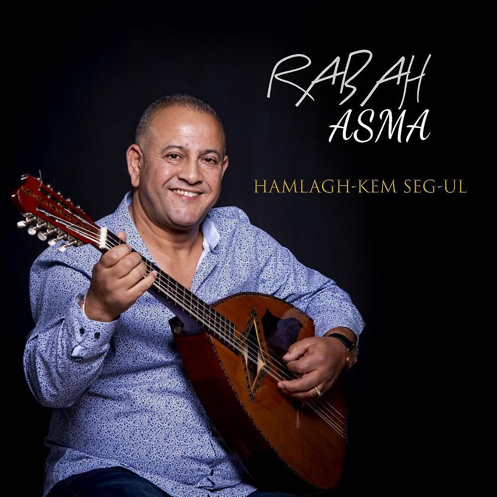 Rabah Asma - Hamlagh-Kem Seg-ul