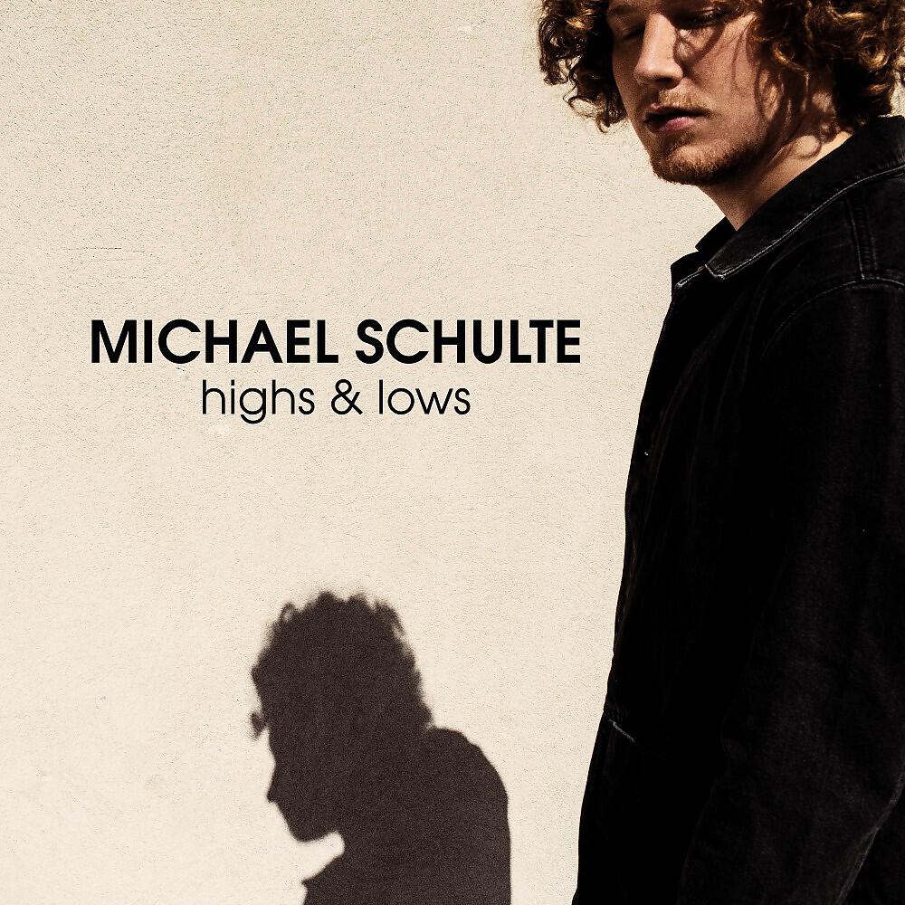 Michael Schulte - Lows & Highs
