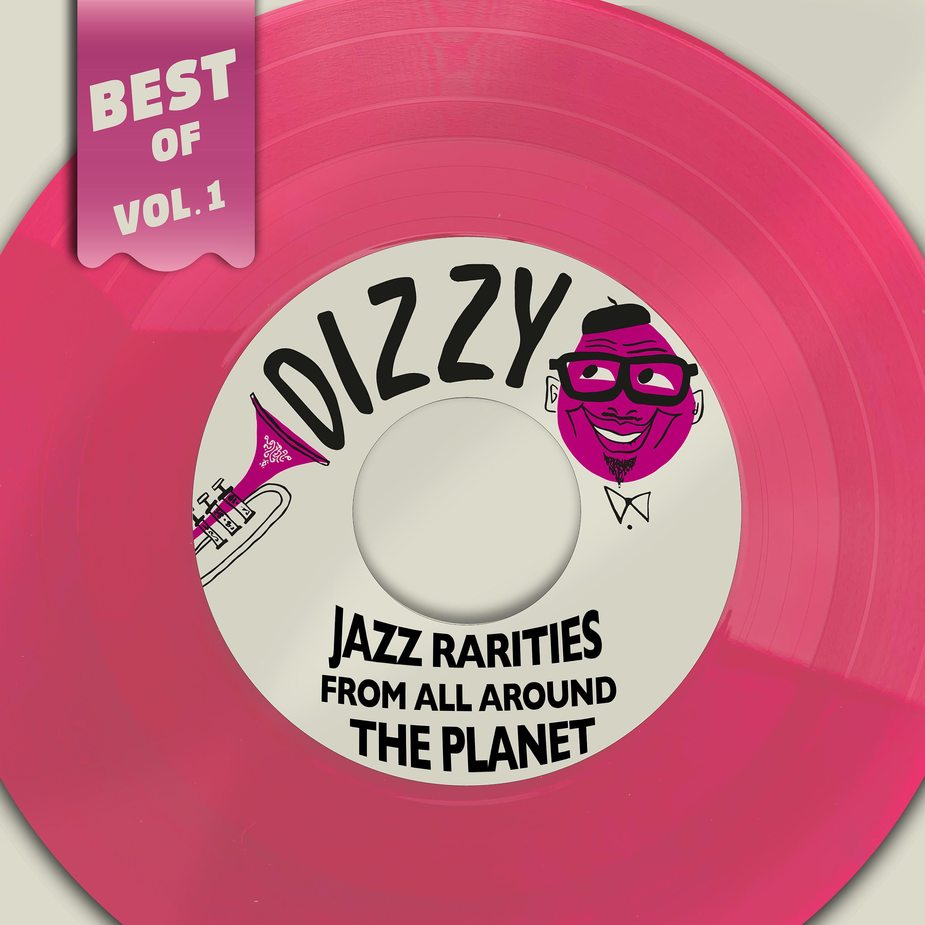 Постер альбома Best Of Dizzy Records, Vol. 1 - Jazz Rarities From All Around The Planet
