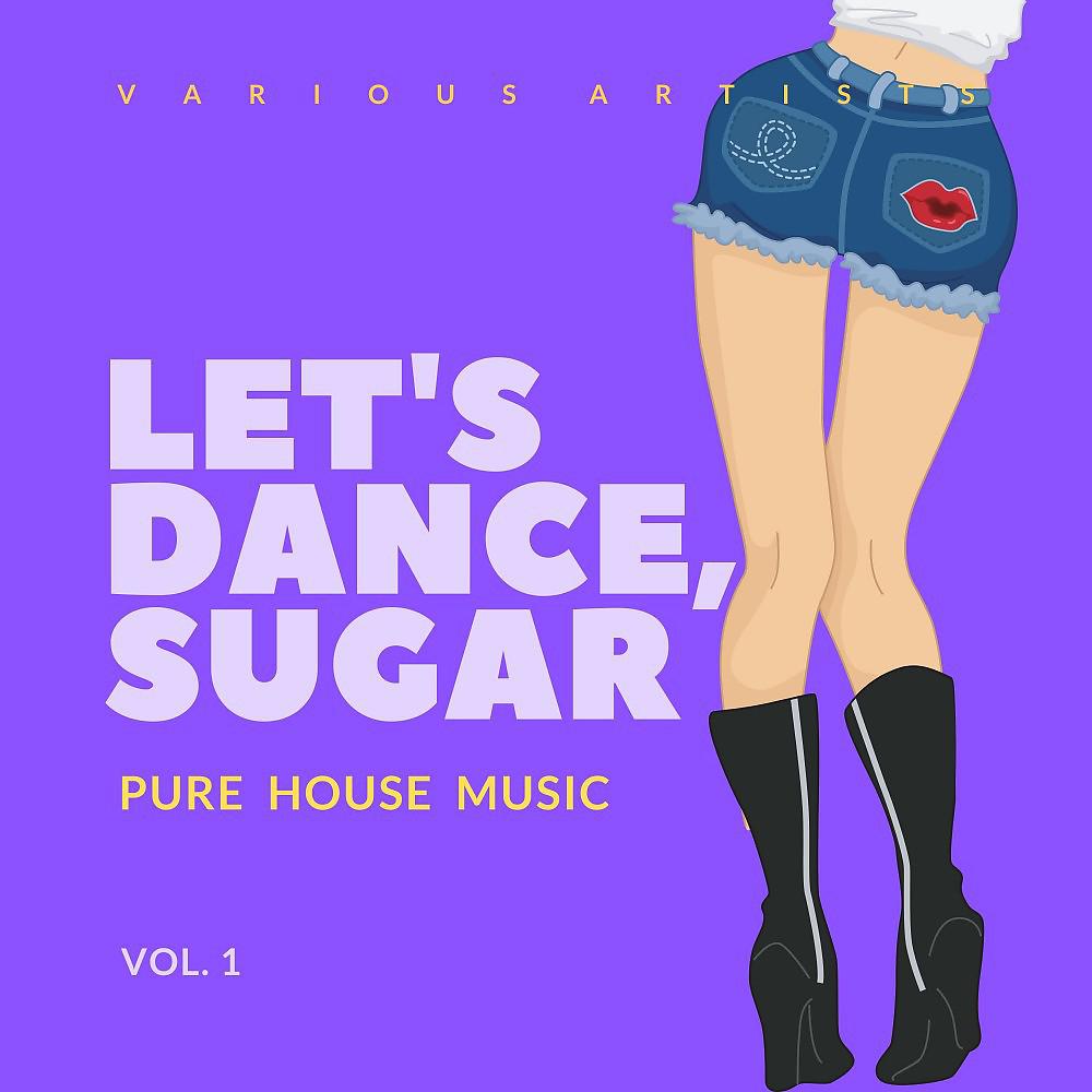 Постер альбома Let's Dance, Sugar (Pure House Music), Vol. 1