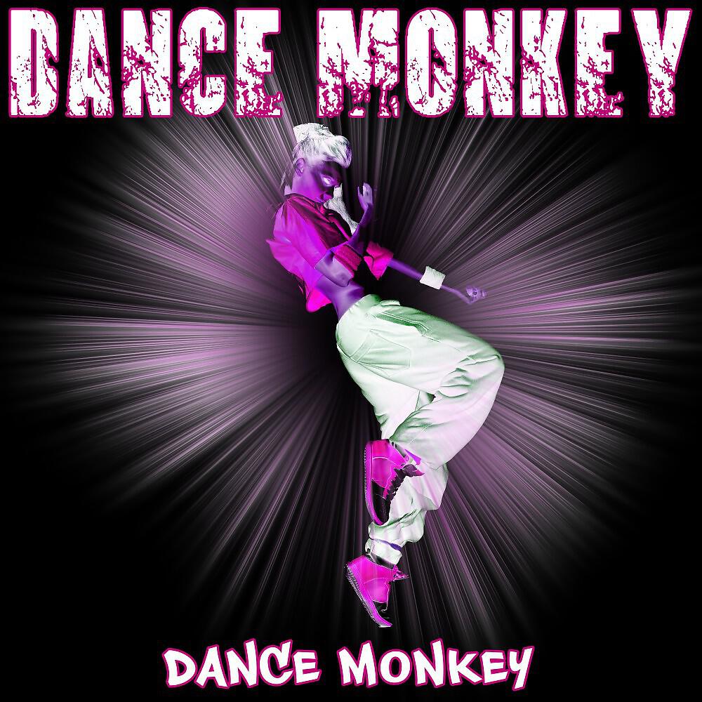 Dance Monkey - Dance Monkey
