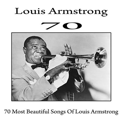 Постер альбома Louis Armstrong (70 Most Beautiful Songs of Louis Armstrong)