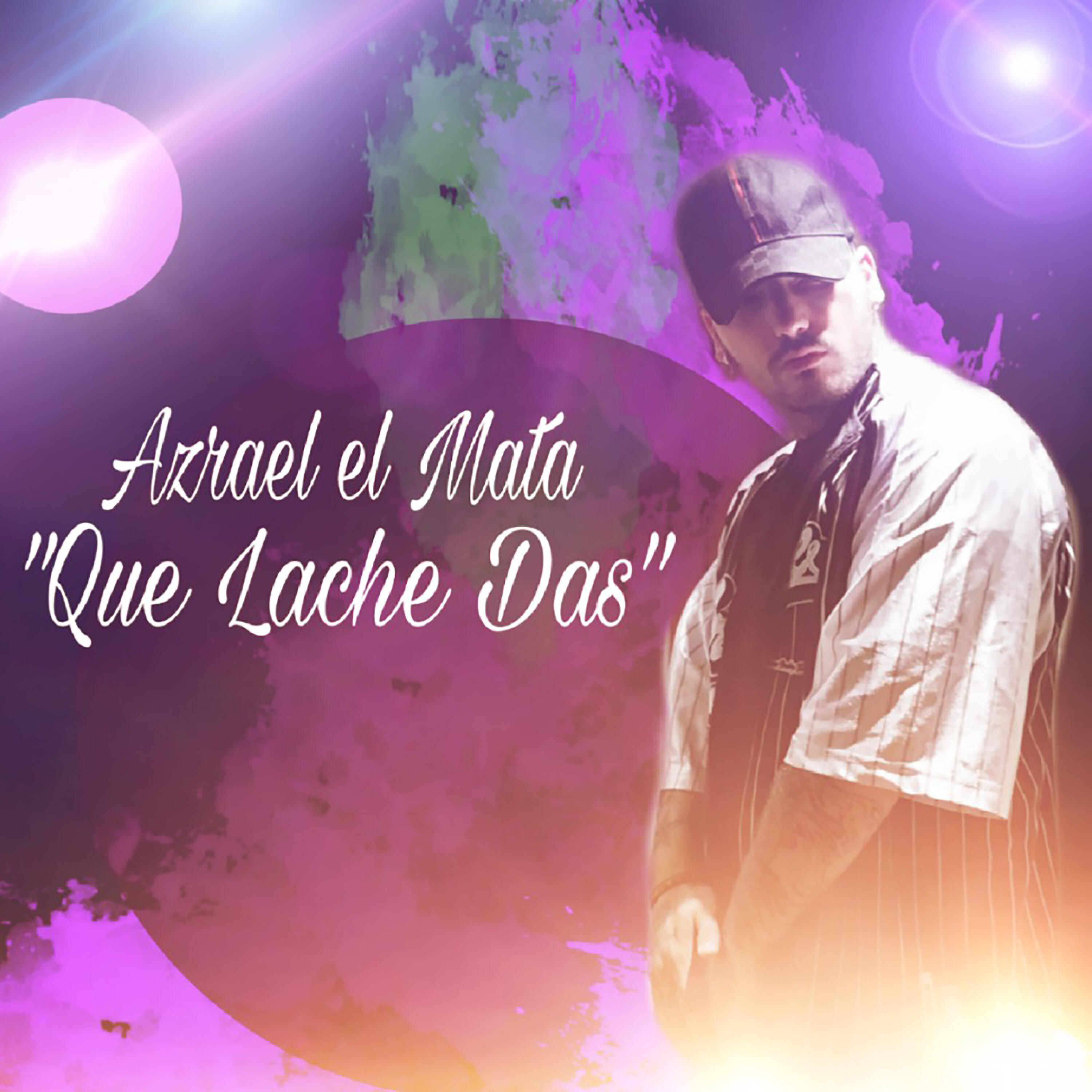 Azrael El Mata - Que Lache Das