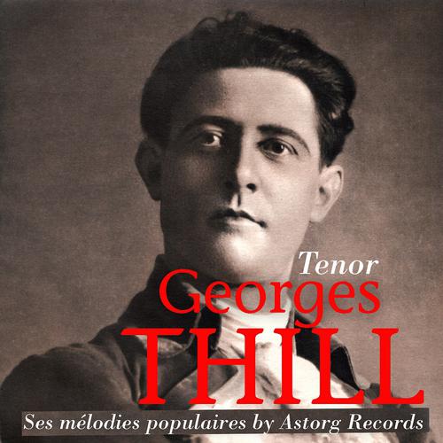 Постер альбома Georges Thill : Ses mélodies populaires