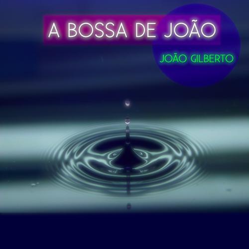 Постер альбома A Bossa de João