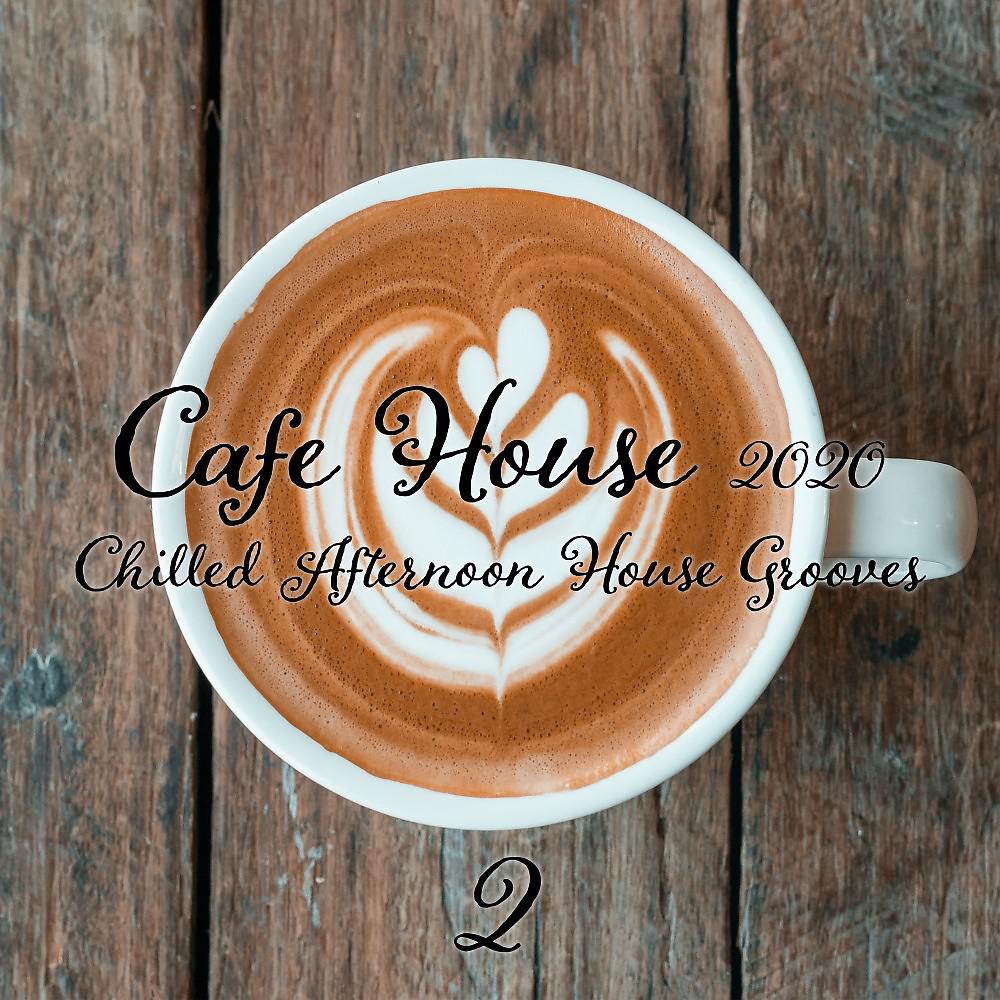 Постер альбома Cafe House 2020: Chilled Afternoon House Grooves, Pt. 2