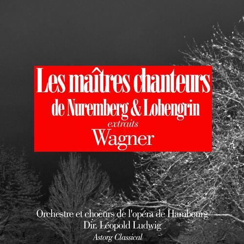 Orchestre et choeurs de l'opéra de Hambourg - Les maîtres chanteurs de Nuremberg : Act I, Prélude