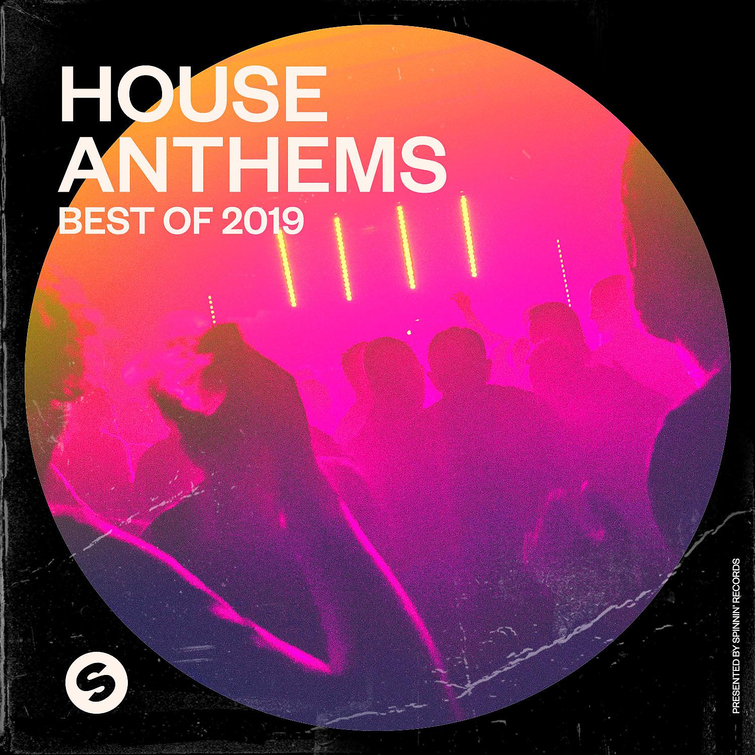 Постер альбома House Anthems: Best of 2019 (Presented by Spinnin' Records)