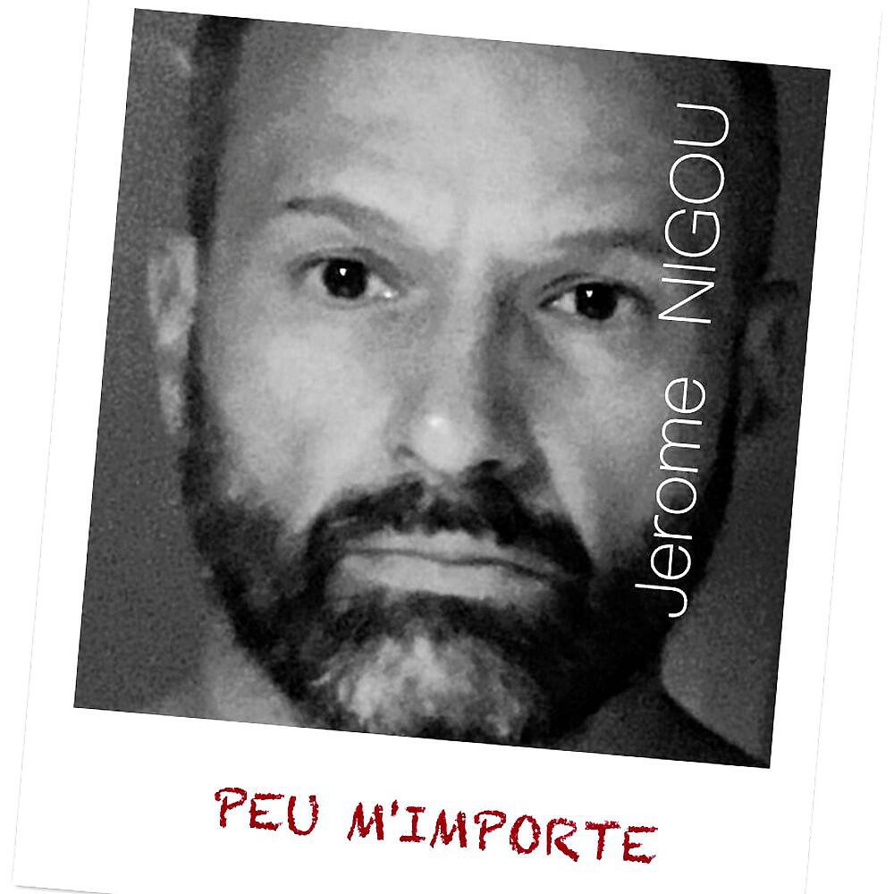 Jerome Nigou - Peu m'importe (Rough Mix)