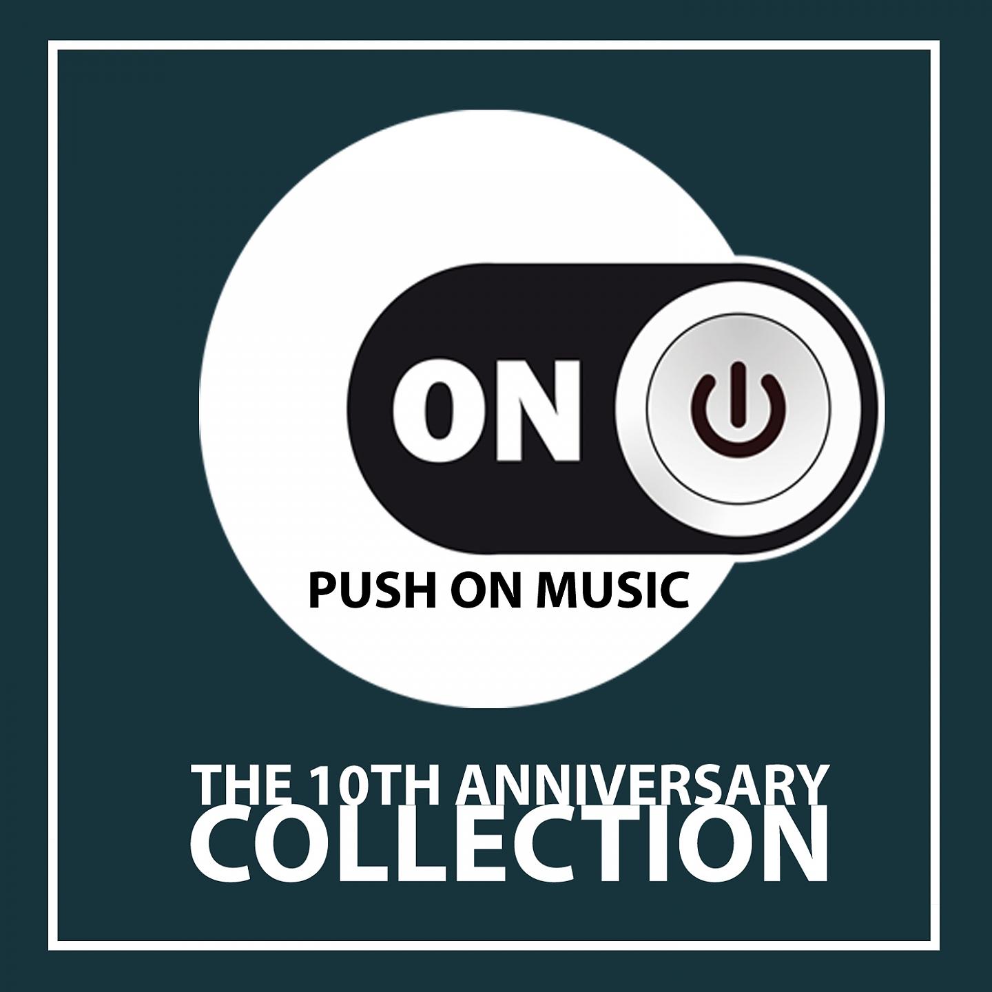 Постер альбома Push on Music - The 10Th Anniversary Collection