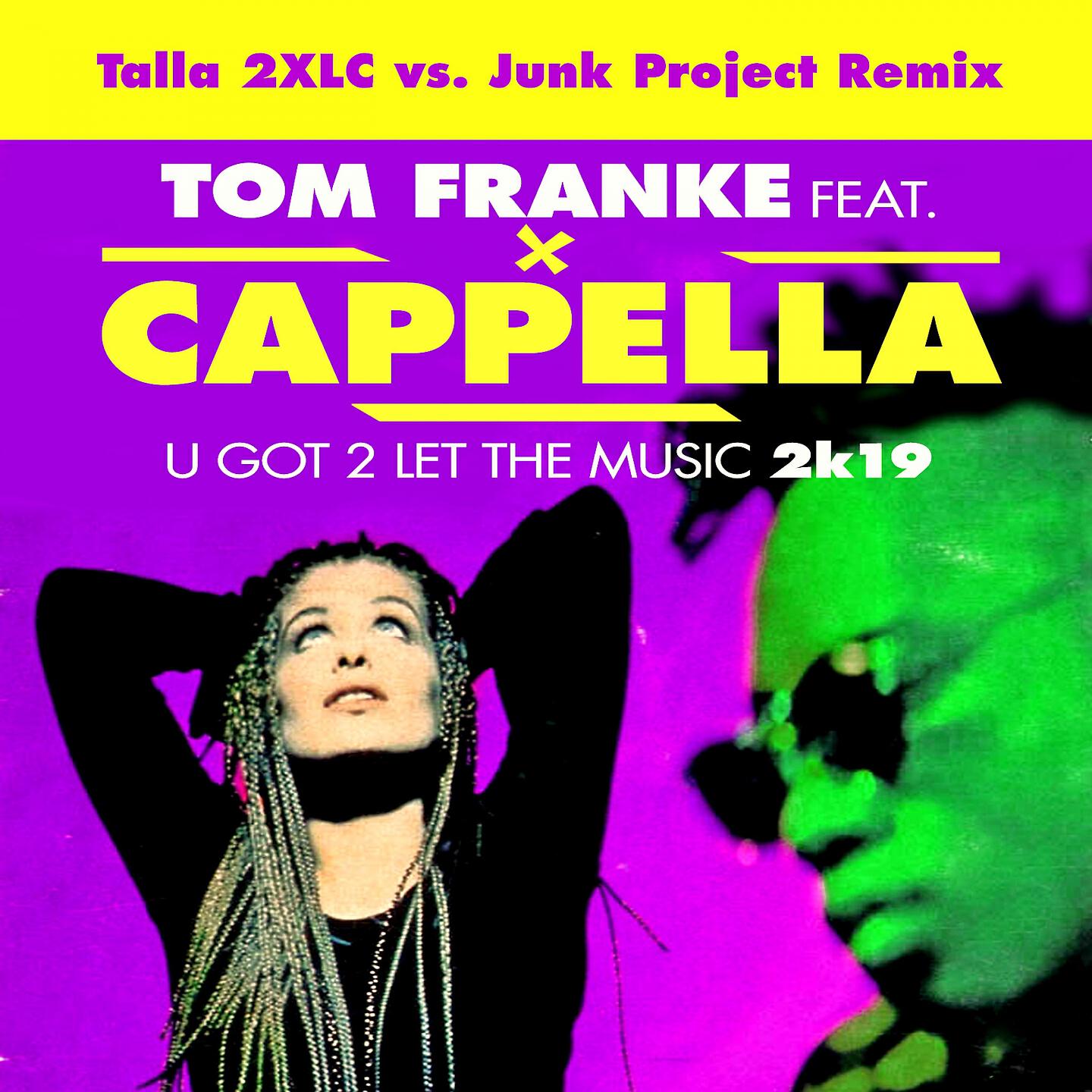 Tom Franke - U Got 2 Let The Music 2k19 (Talla 2XLC vs.Junk Project Radio Edit)