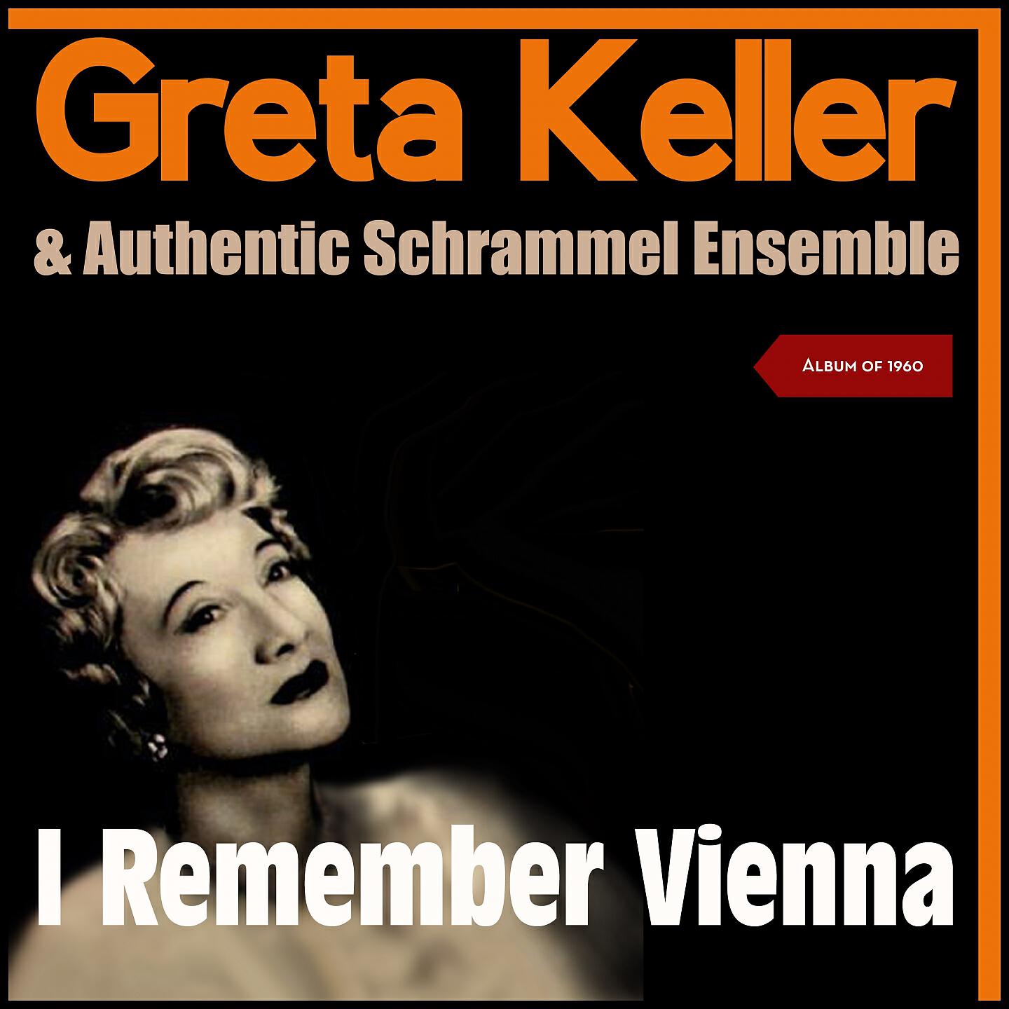 Greta Keller & Authentic Schrammel Ensemble - Im Wien gibt´s manch´ winziges Gasserl