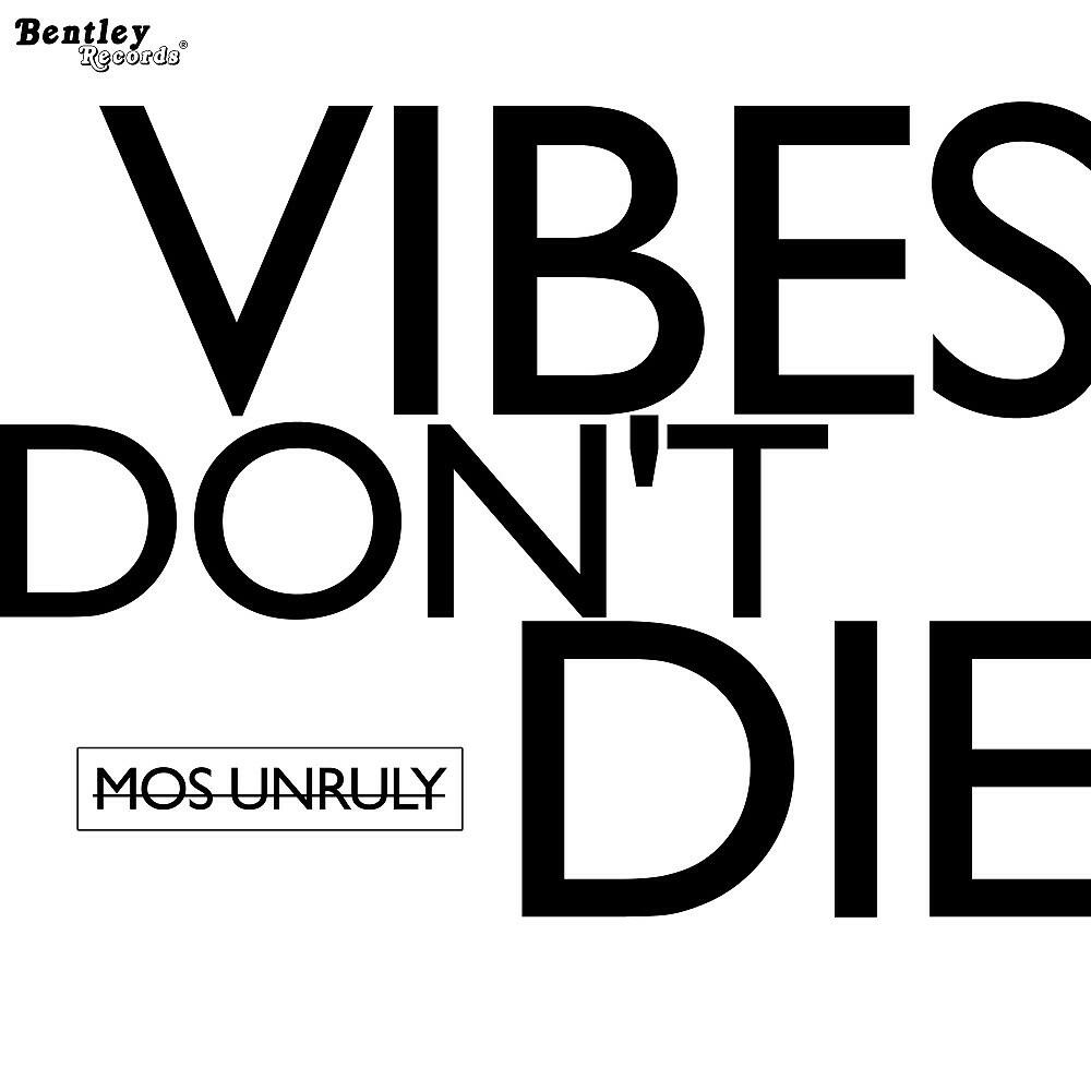 Mos Unruly - Vibes Don't Die