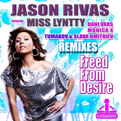 Jason Rivas - Freed from Desire (Monica X Sex In the House Remix)