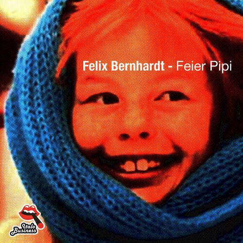 Felix Bernhardt - Feier Pipi (Original Mix)