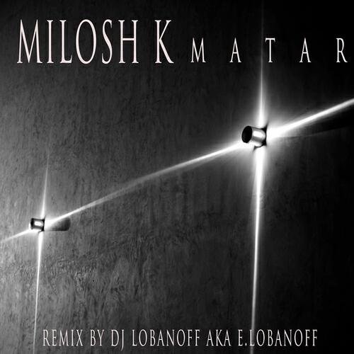 Milosh K - Matar (Milosh K Trancy Mix)