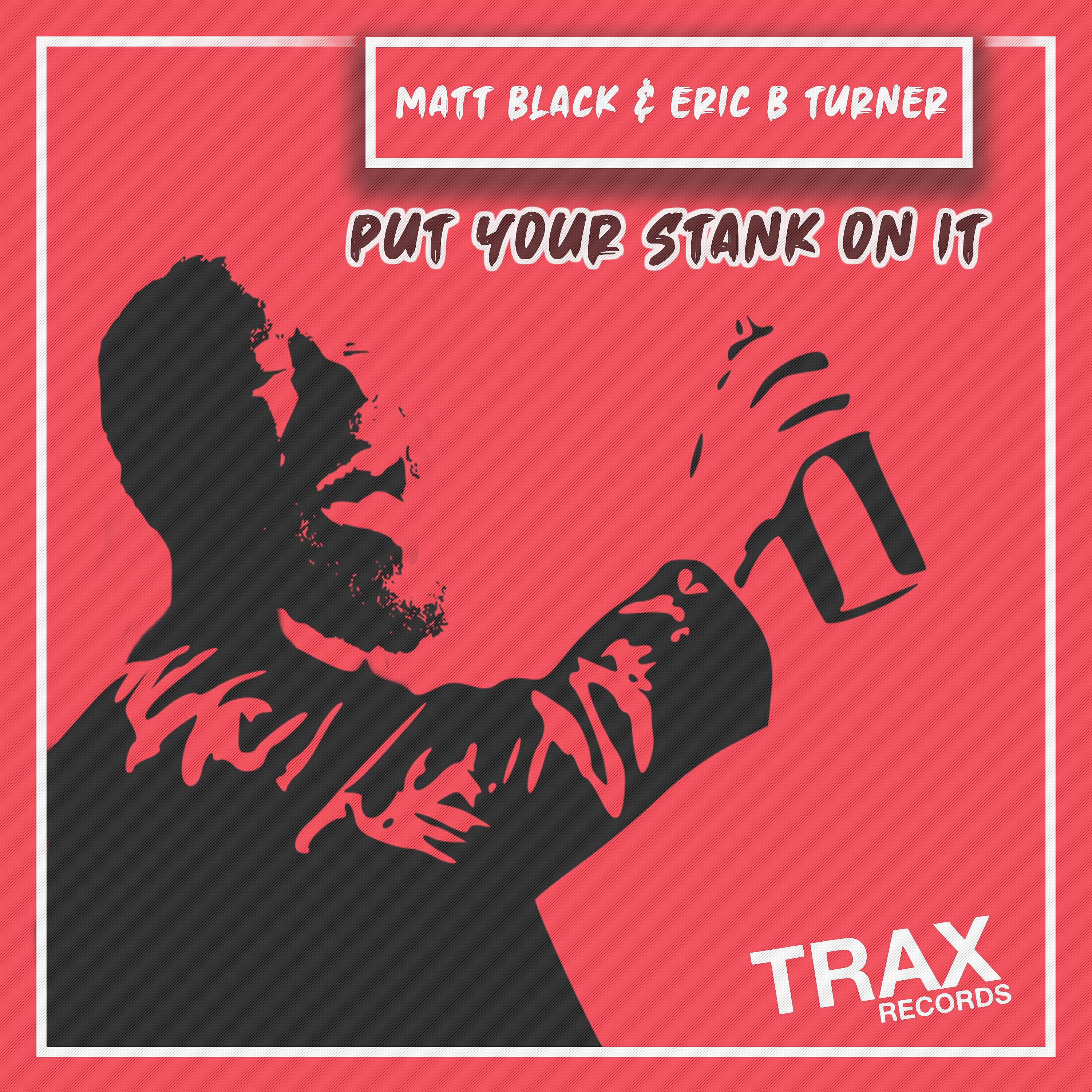 DJ MATT BLACK - PUT YOUR STANK ON IT