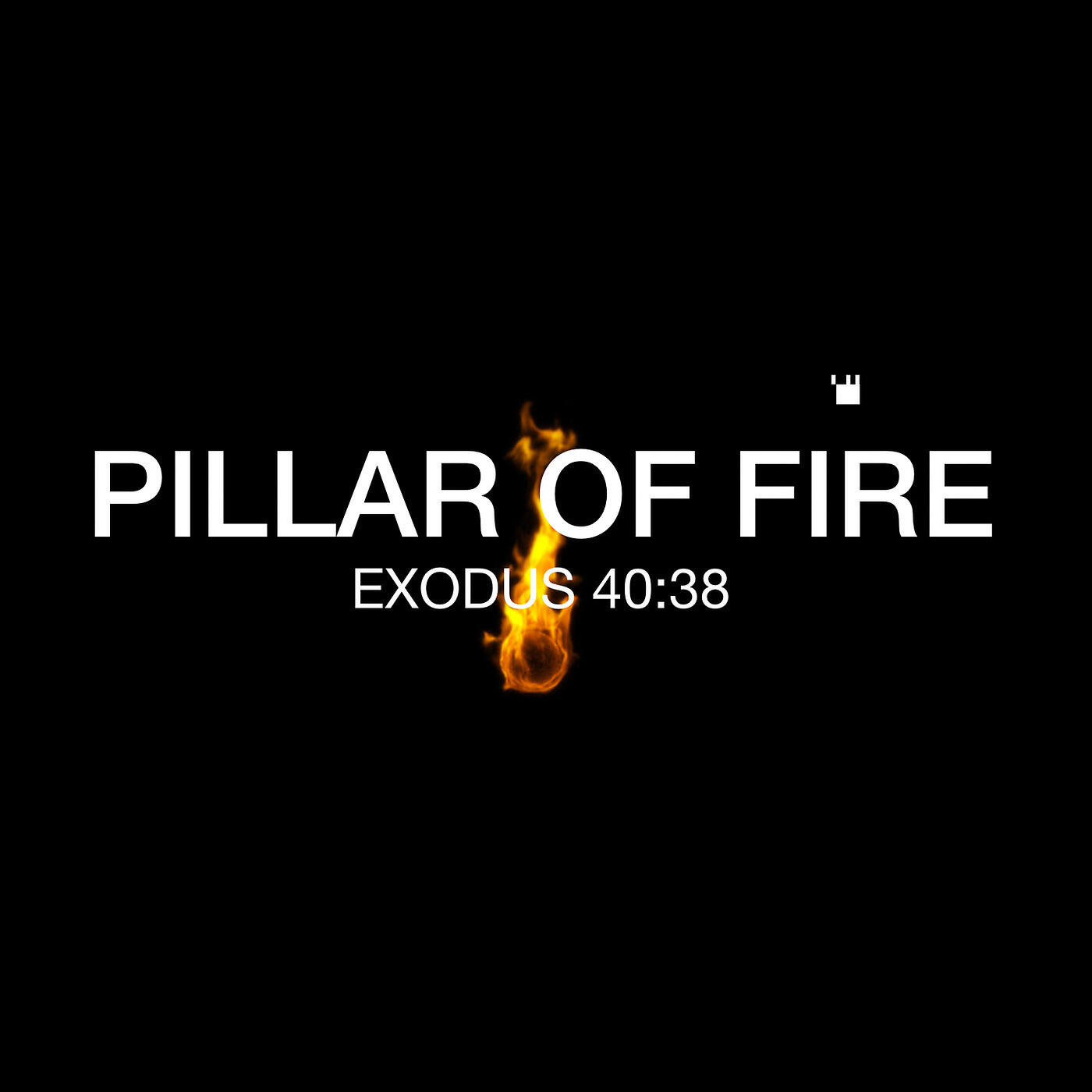 Eric Gilmour - Pillar of Fire Exodus 40:38