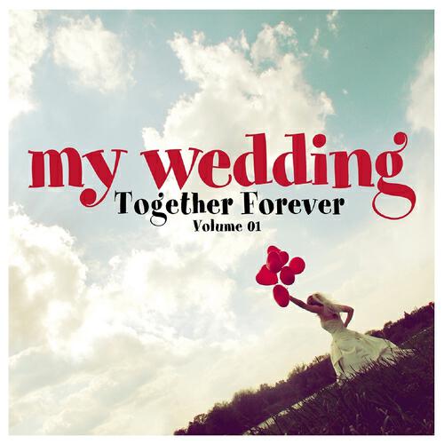 Постер альбома My Wedding : Music for Stay Together Forever, Vol. 01