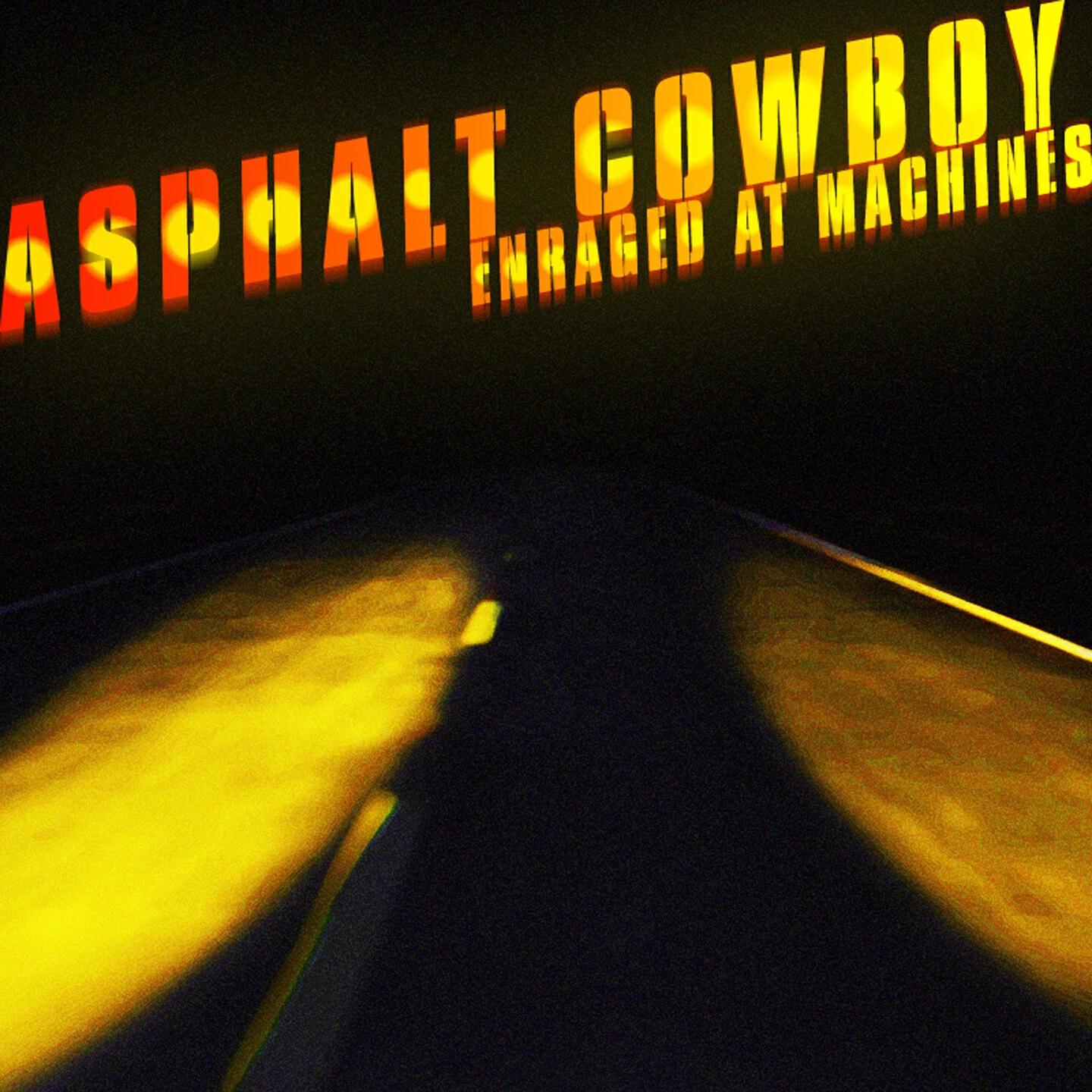 Enraged at Machines - Asphalt Cowboy