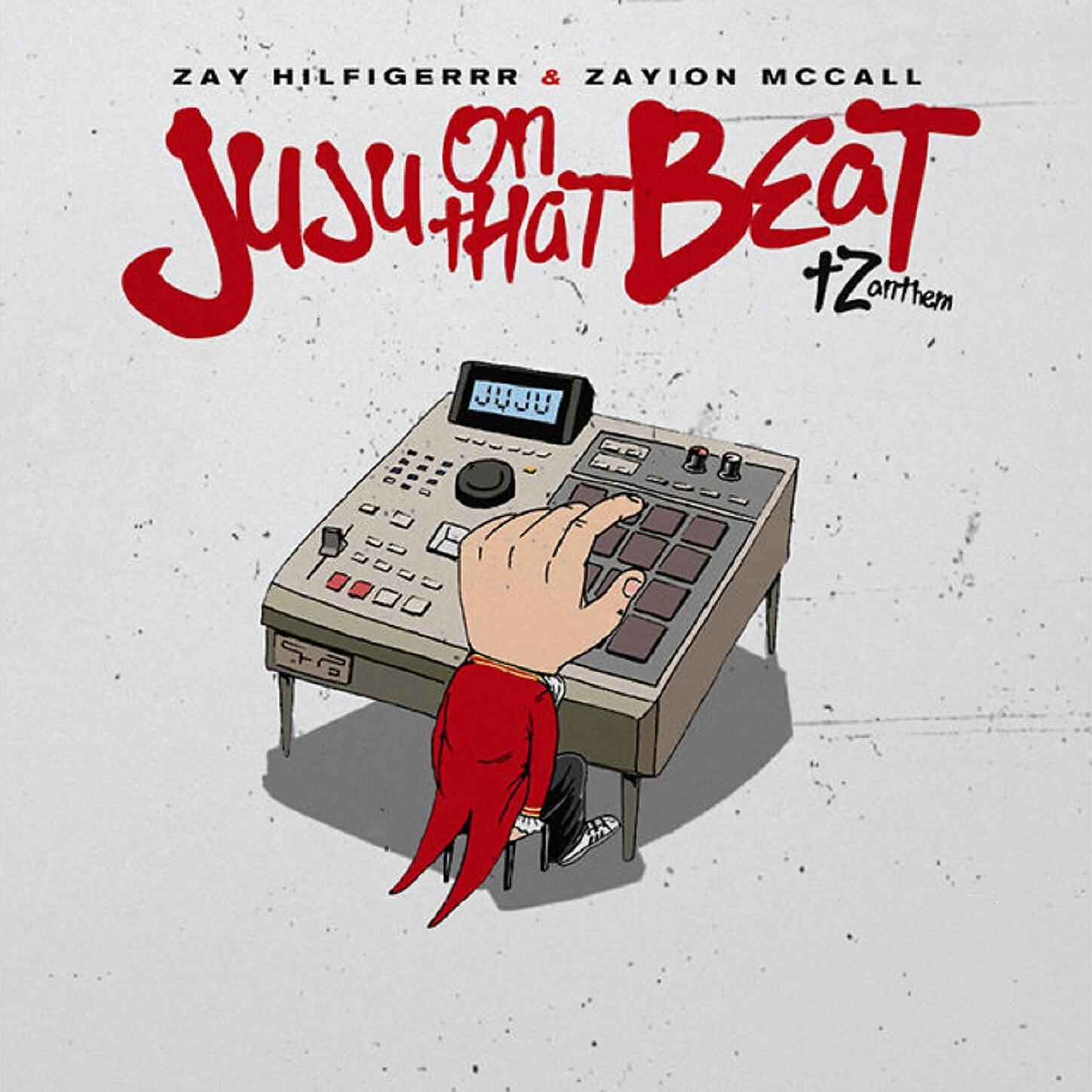 Zay Hilfigerrr,Zayion McCall - JuJu On That Beat (TZ Anthem)