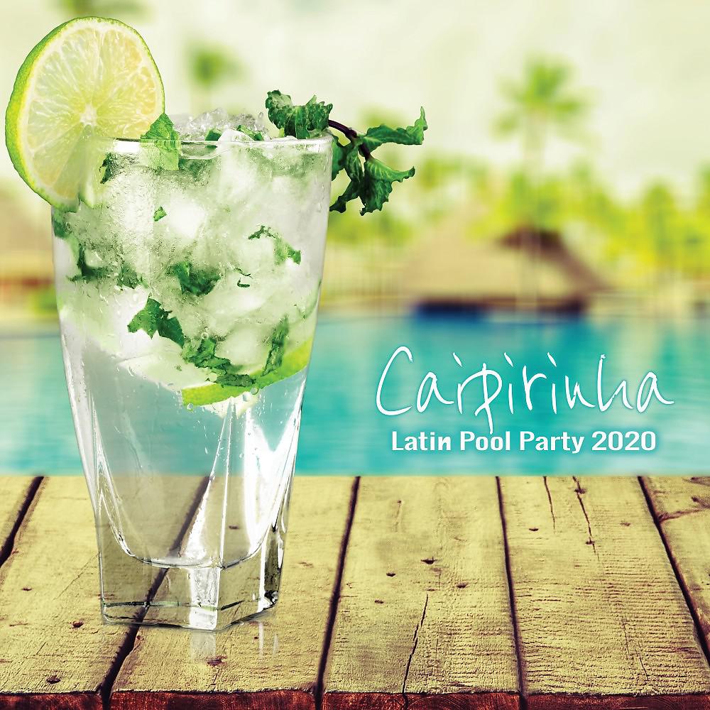 Постер альбома Caipirinha: Latin Pool Party 2020 (Pop Edition)