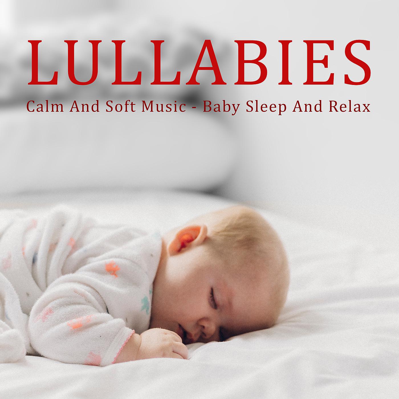 Постер альбома Lullabies - Calm And Soft Music - Baby Sleep And Relax