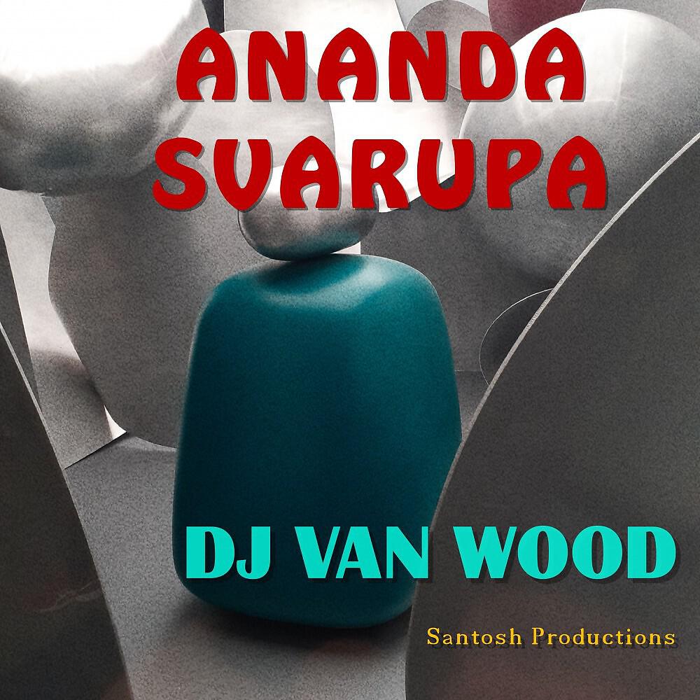 DJ Van Wood - Ananda Svarupa