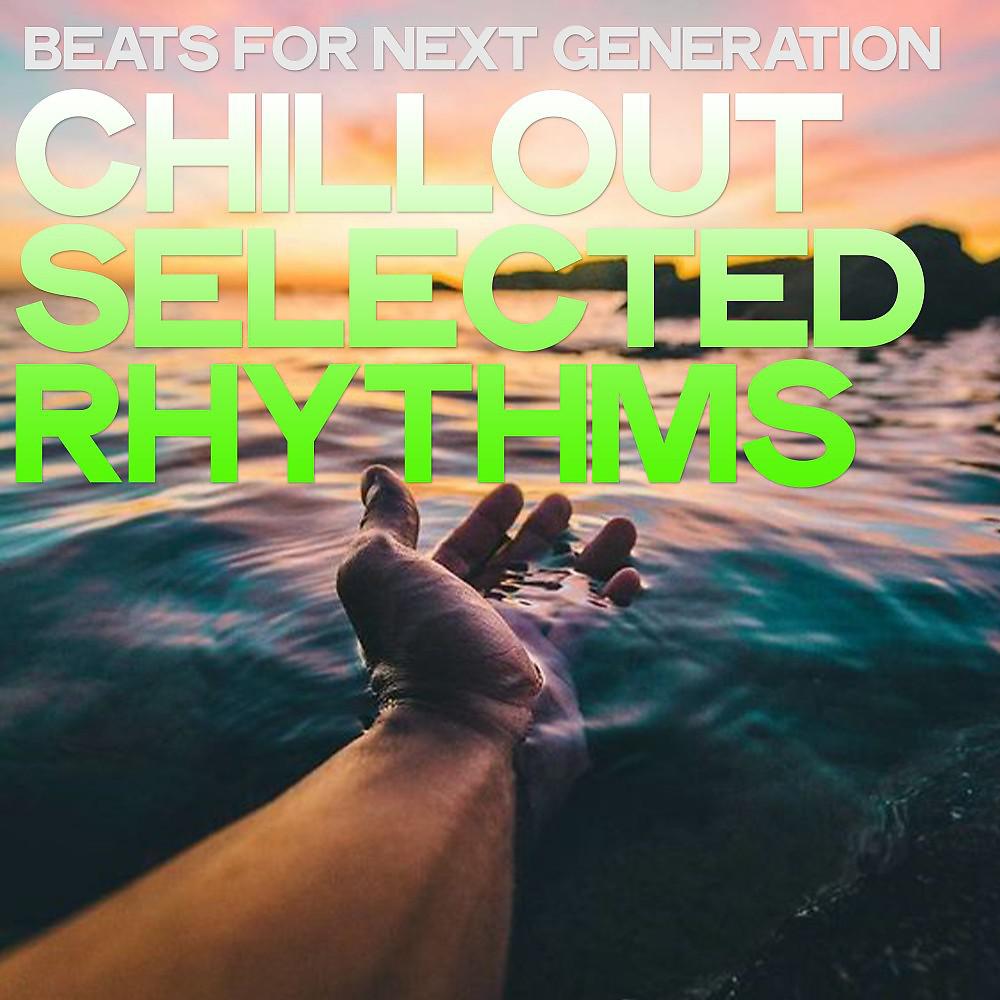 Постер альбома Beats for Next Generation (Chillout Selected Rhythms)