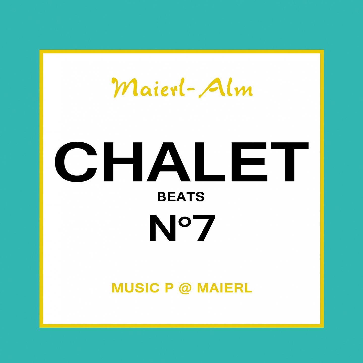Постер альбома Chalet Beat No.7 - The Sound of Kitz Alps @ Maierl
