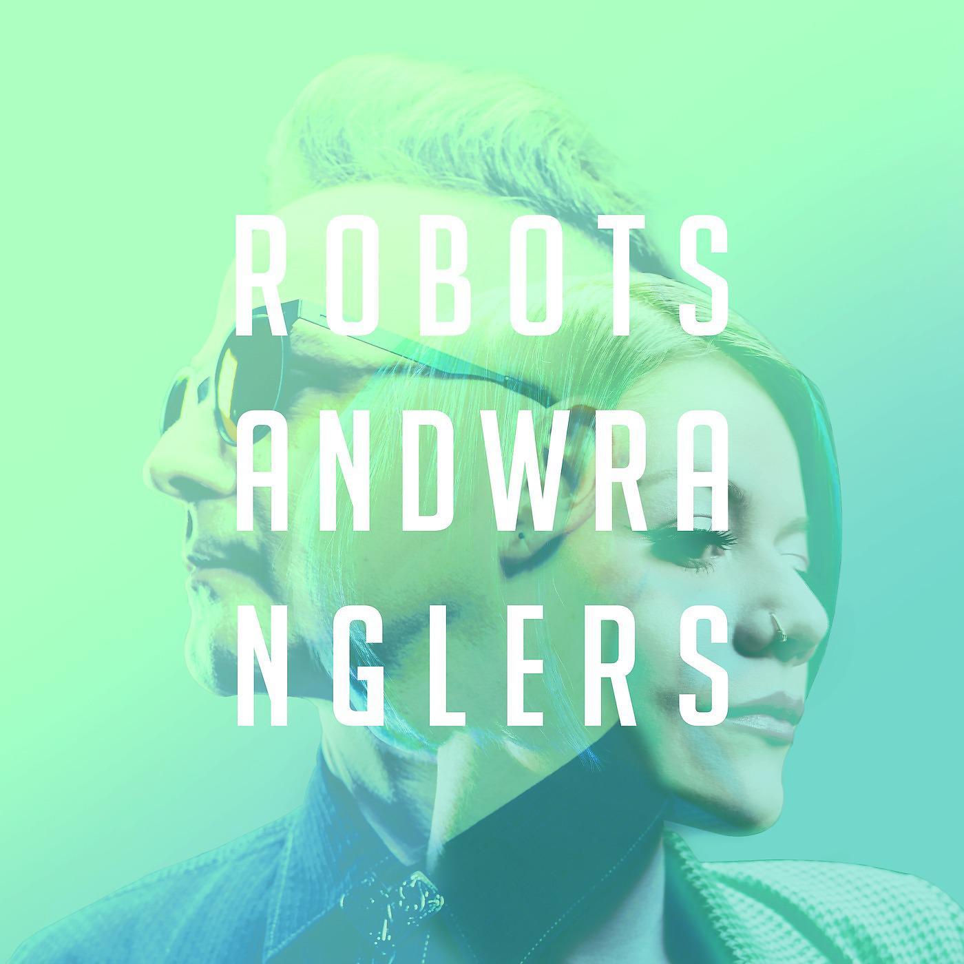 Постер альбома Robots and Wranglers