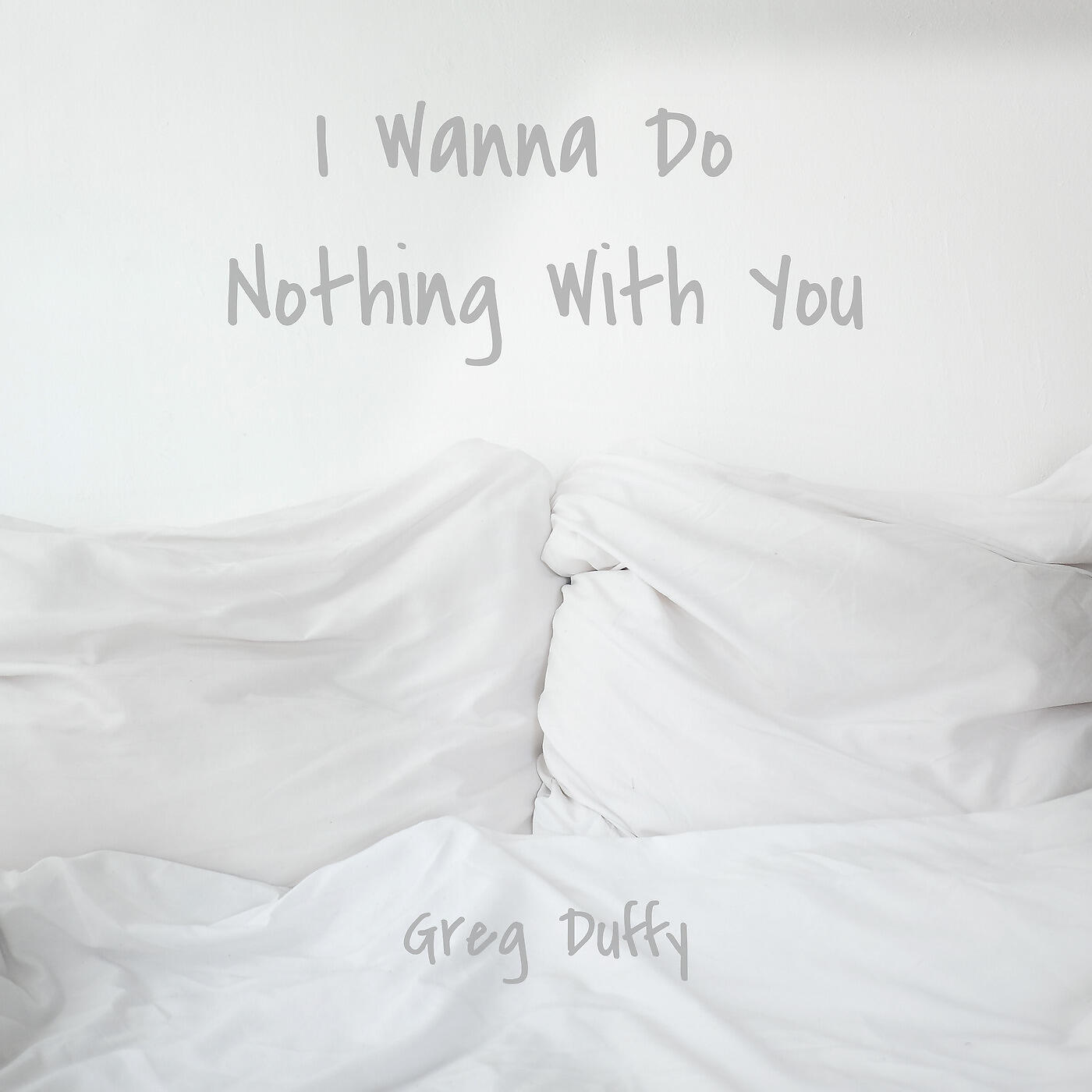 Greg Duffy - I Wanna Do Nothing With You