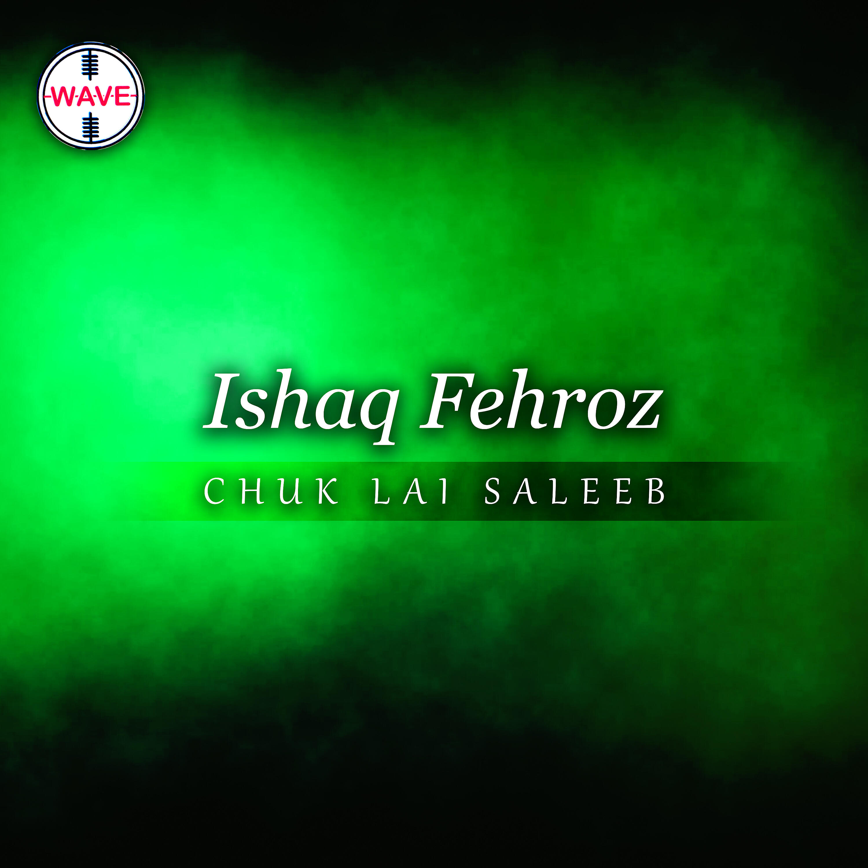 Ishaq Fehroz - Chuk Lai Saleeb