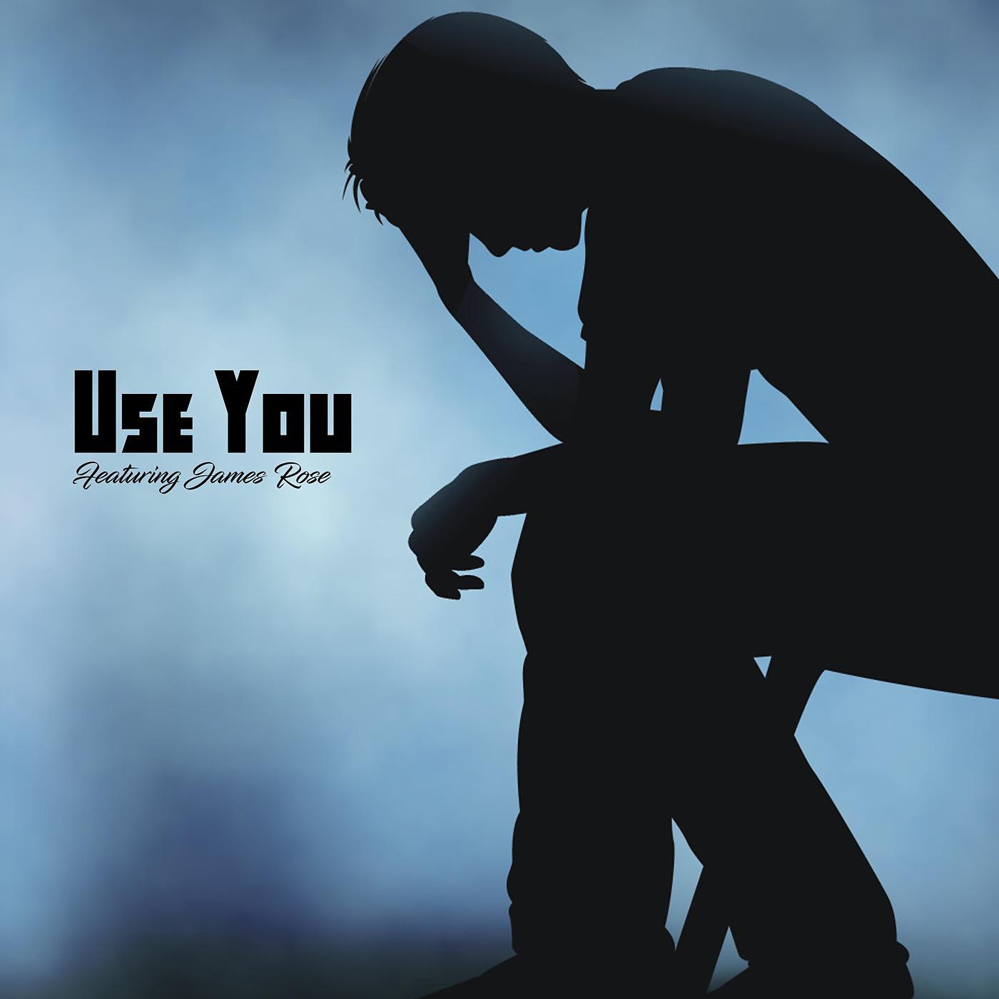 Постер альбома Use You (feat. James Rose)