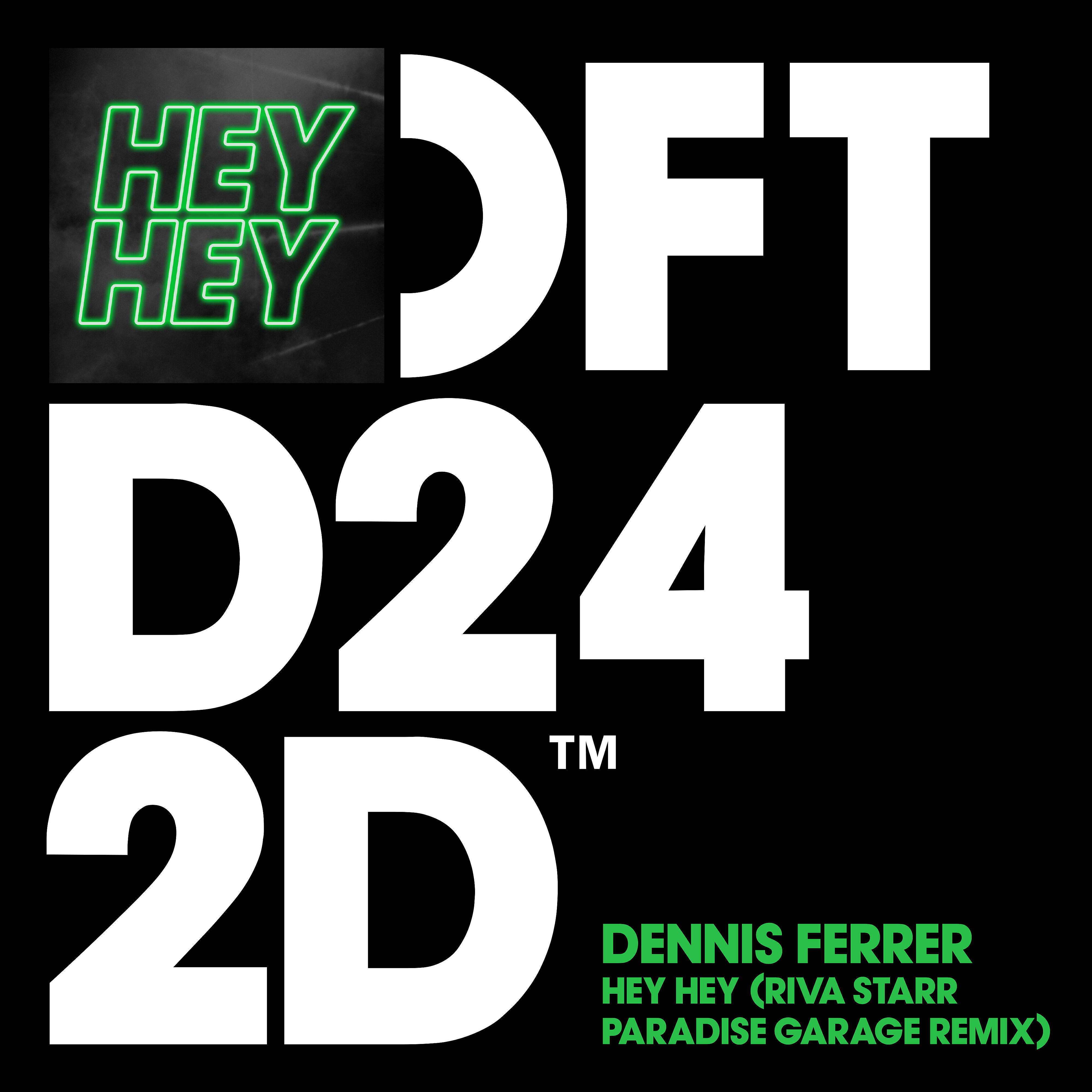 DENNIS FERRER - Hey Hey (Riva Starr Paradise Garage Remix)