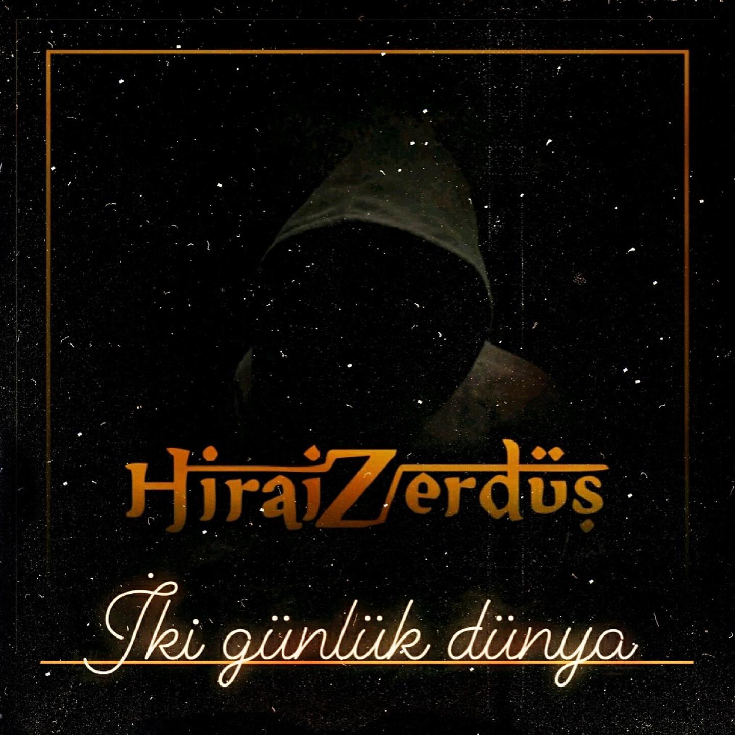 Hirai Zerdüş - İki Günlük Dünya