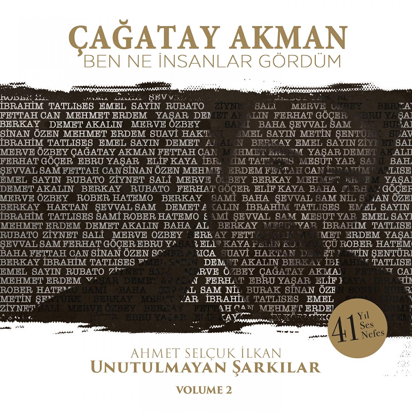 Çağatay Akman - Ben Ne İnsanlar Gördüm (Ahmet Selçuk İlkan Unutulmayan Şarkılar, Vol. 2)