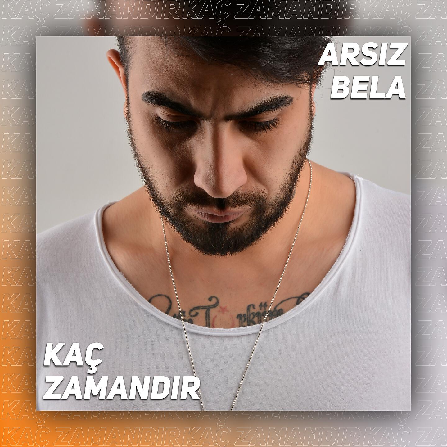Arsız Bela - Kaç Zamandır