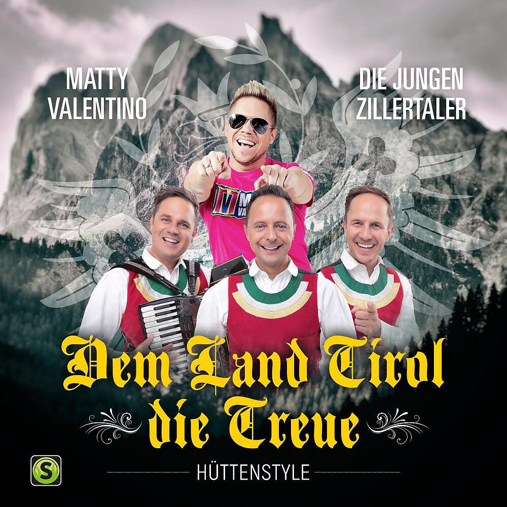 Matty Valentino - Dem Land Tirol Die Treue (Hüttenstyle)