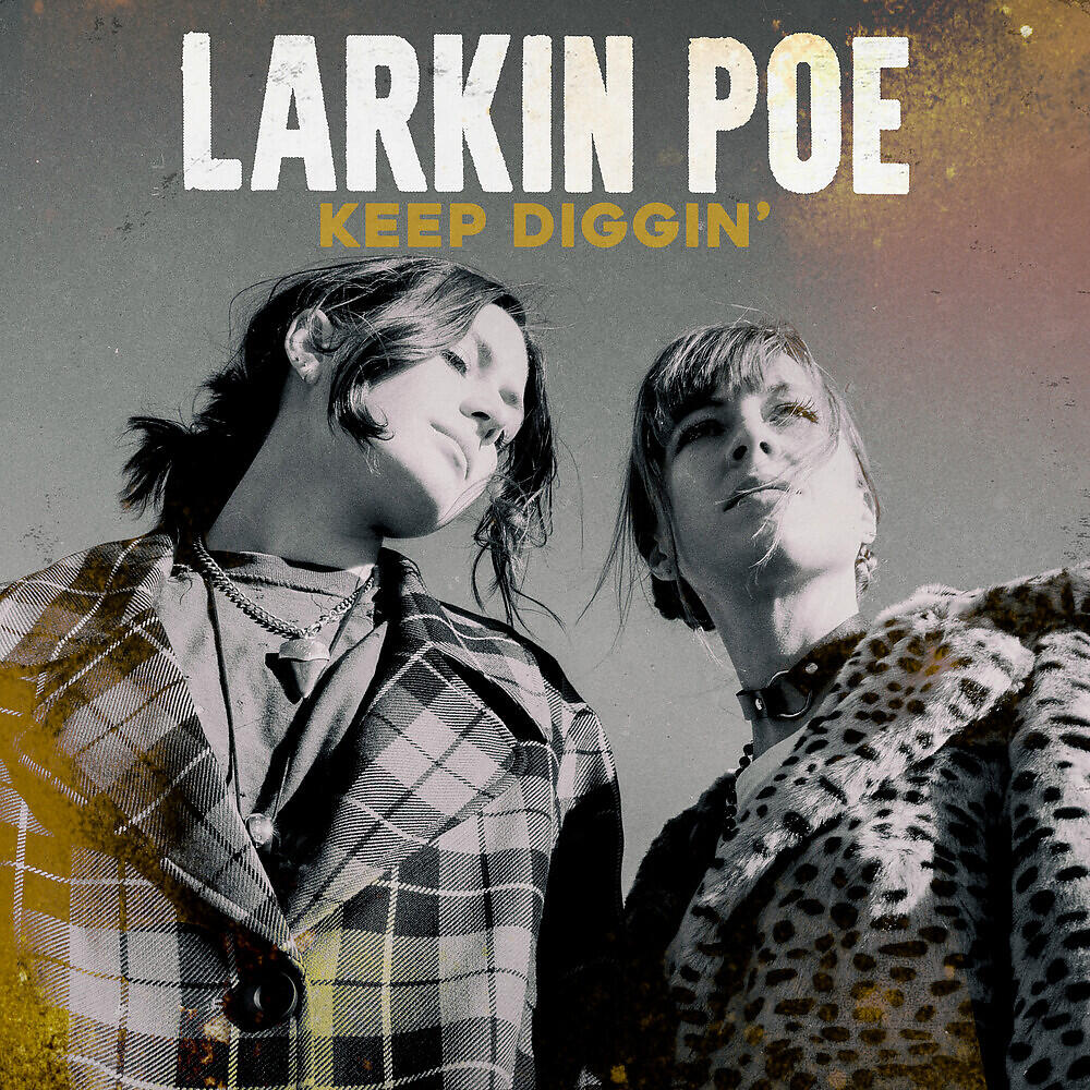 Larkin Poe - Keep Diggin'