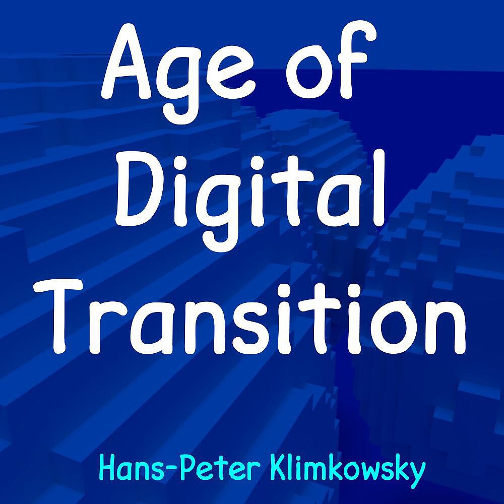 Hans-Peter Klimkowsky - Age of Digital Transition, Pt. 10