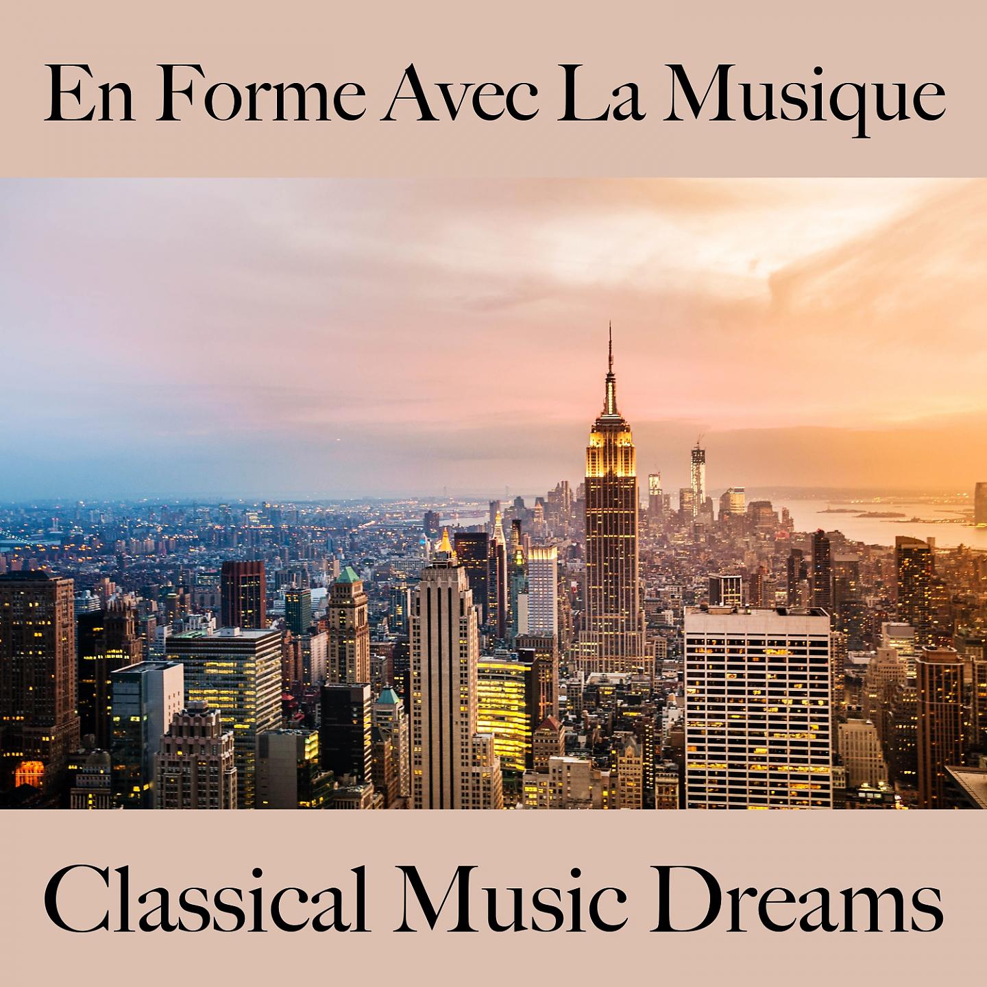 Постер альбома En Forme Avec La Musique: Classical Music Dreams - Les Meilleurs Sons Pour L'Entraînement